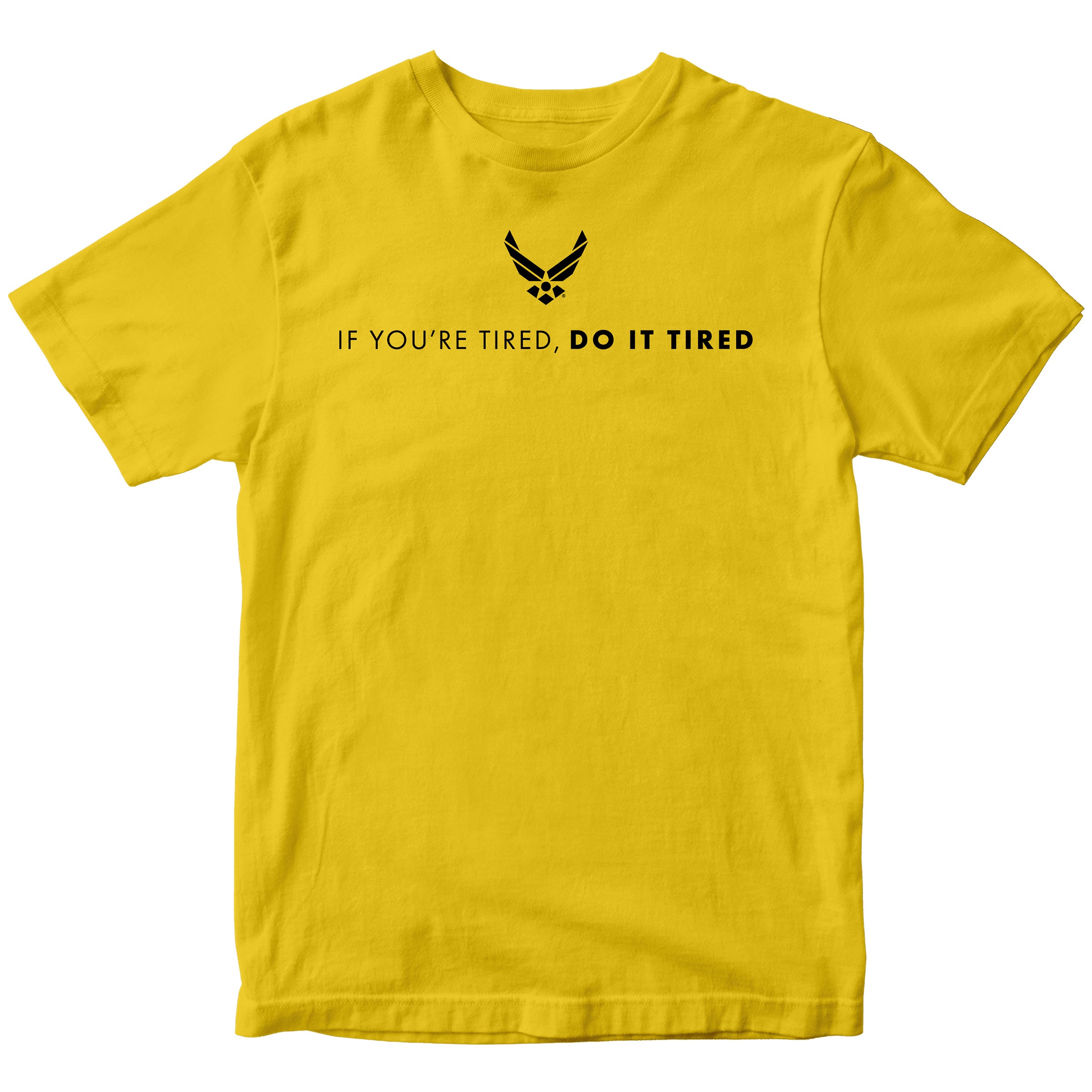 U.S. Air Force Do It Tired T-shirt with Air Force symbol and motivational text. Air Force gold T-shirt.