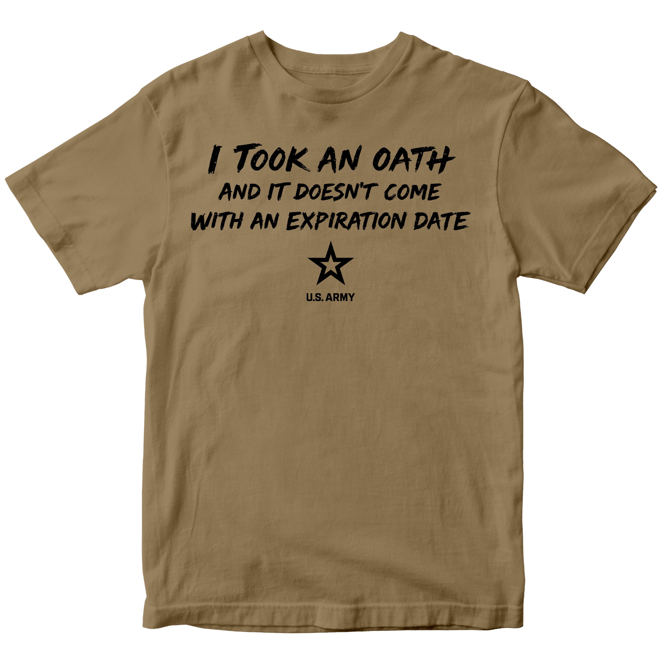 U.S. Army I Took an Oath and it doesn’t come with an expiration date T-shirt.