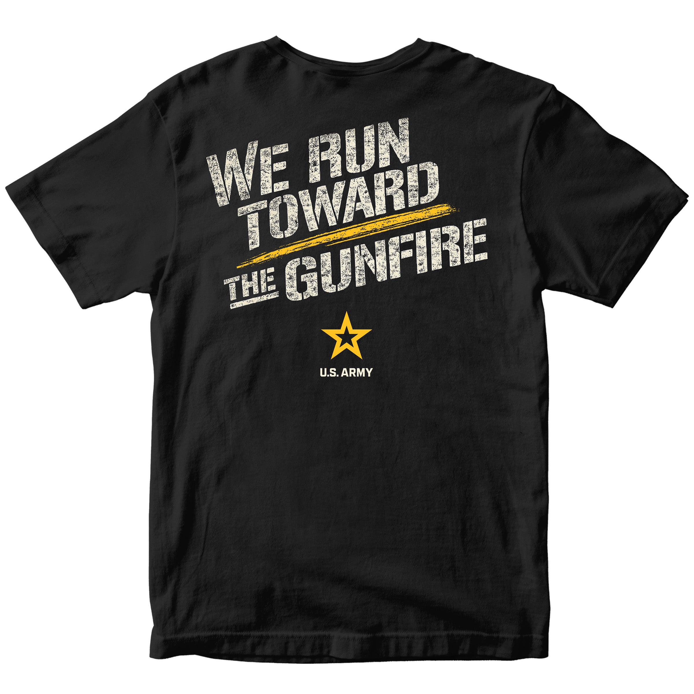 We Run Toward the Gunfire Army T-shirt with U.S. Army star emblem. Army Motivational T-shirt. Black Army Tee