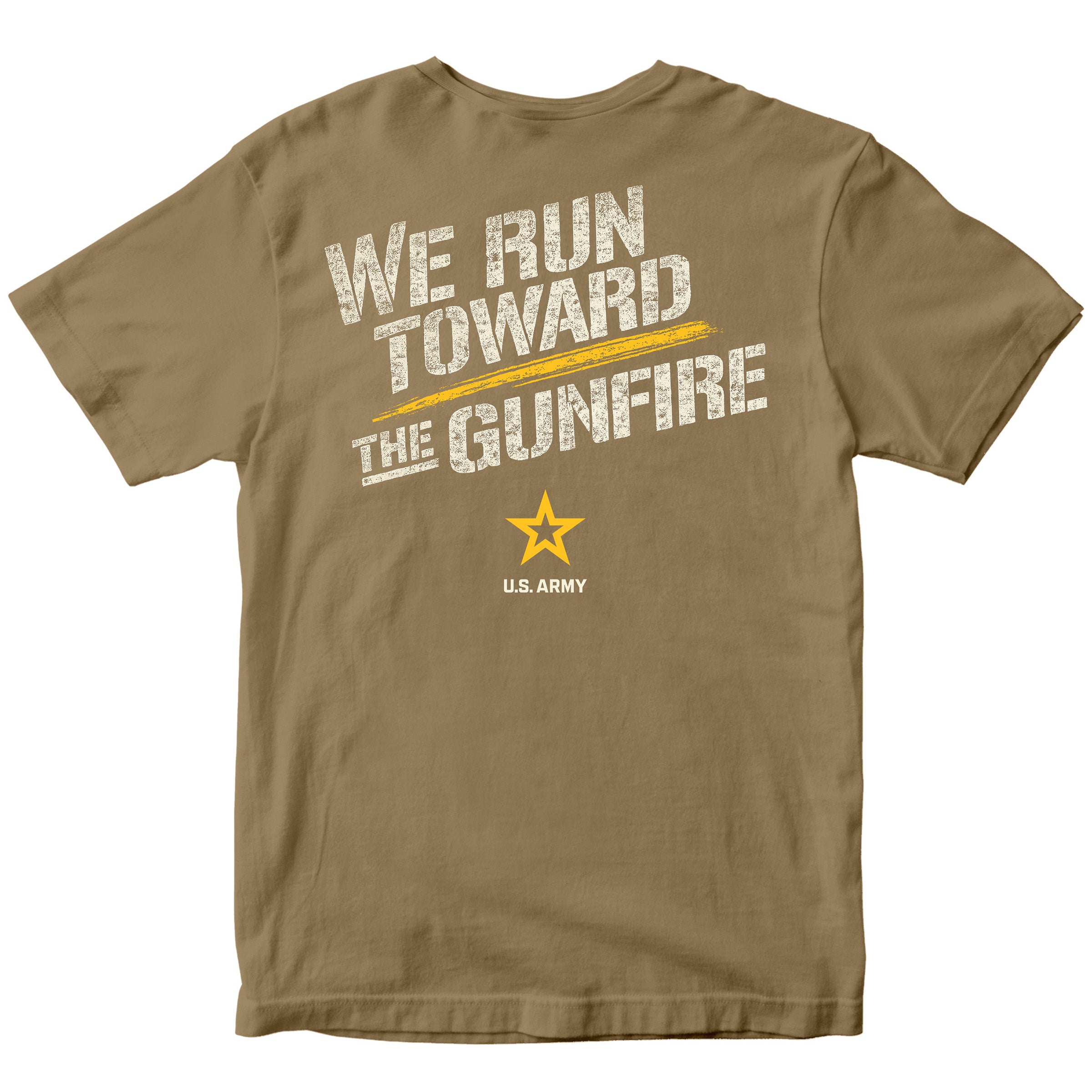 We Run Toward the Gunfire Army T-shirt with U.S. Army star emblem. Army Motivational T-shirt. Brown Army Tee