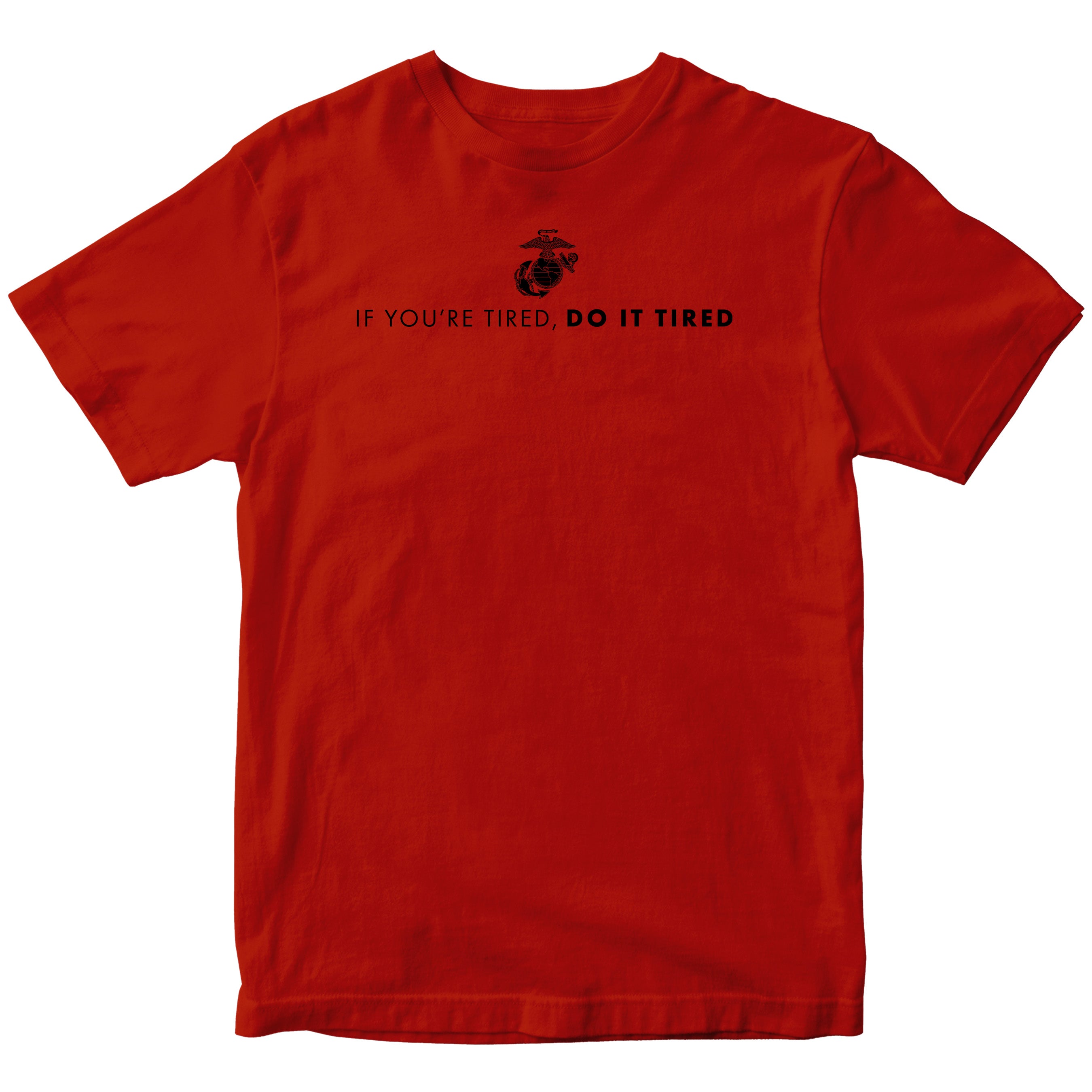 Red USMC T-shirt with Marines 'If you're tired, do it tired' Quote and EGA
