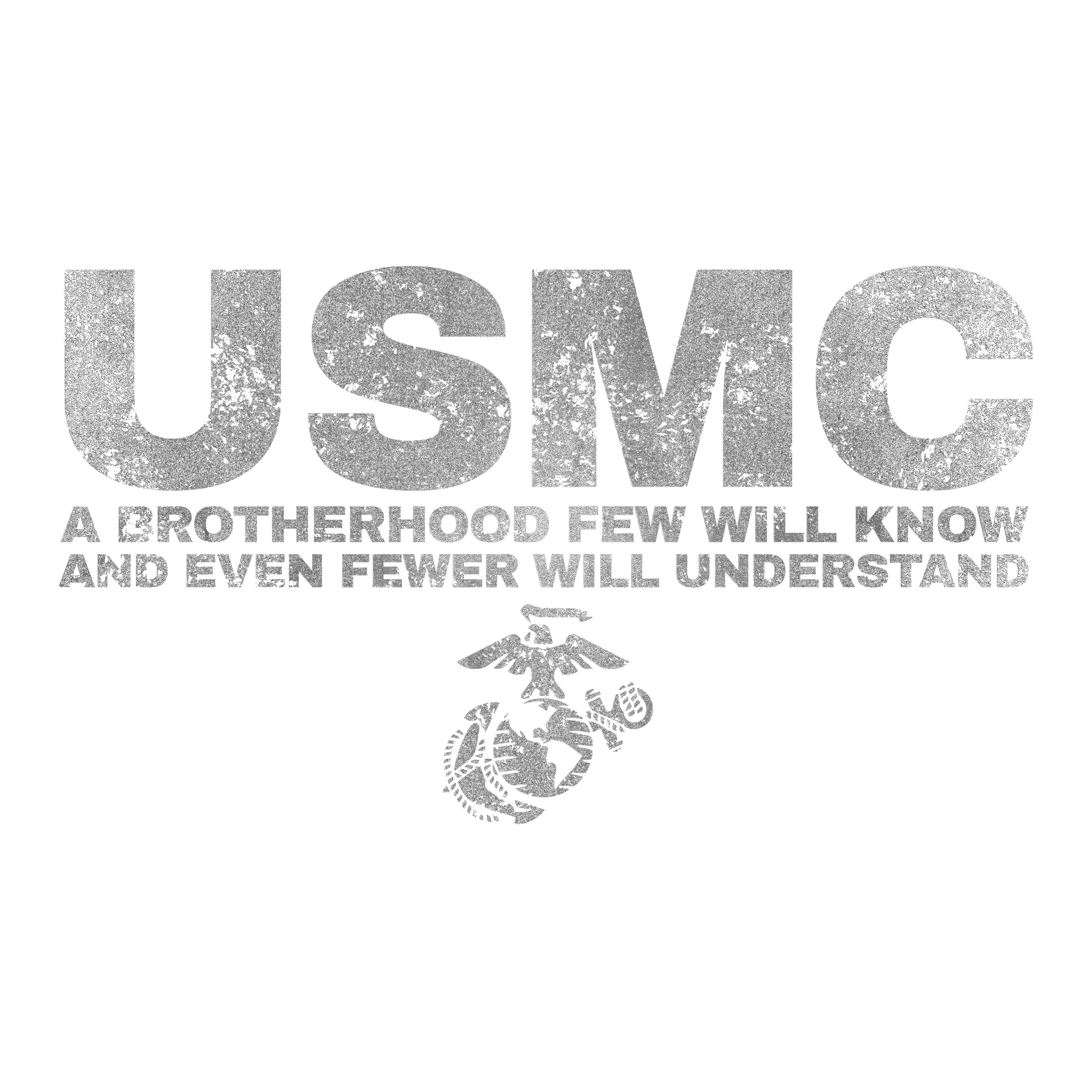 Marine Corps silver-gray text reading “USMC – A Brotherhood Few Will Know and Even Fewer Will Understand,” featuring the Eagle, Globe, and Anchor emblem beneath the text.