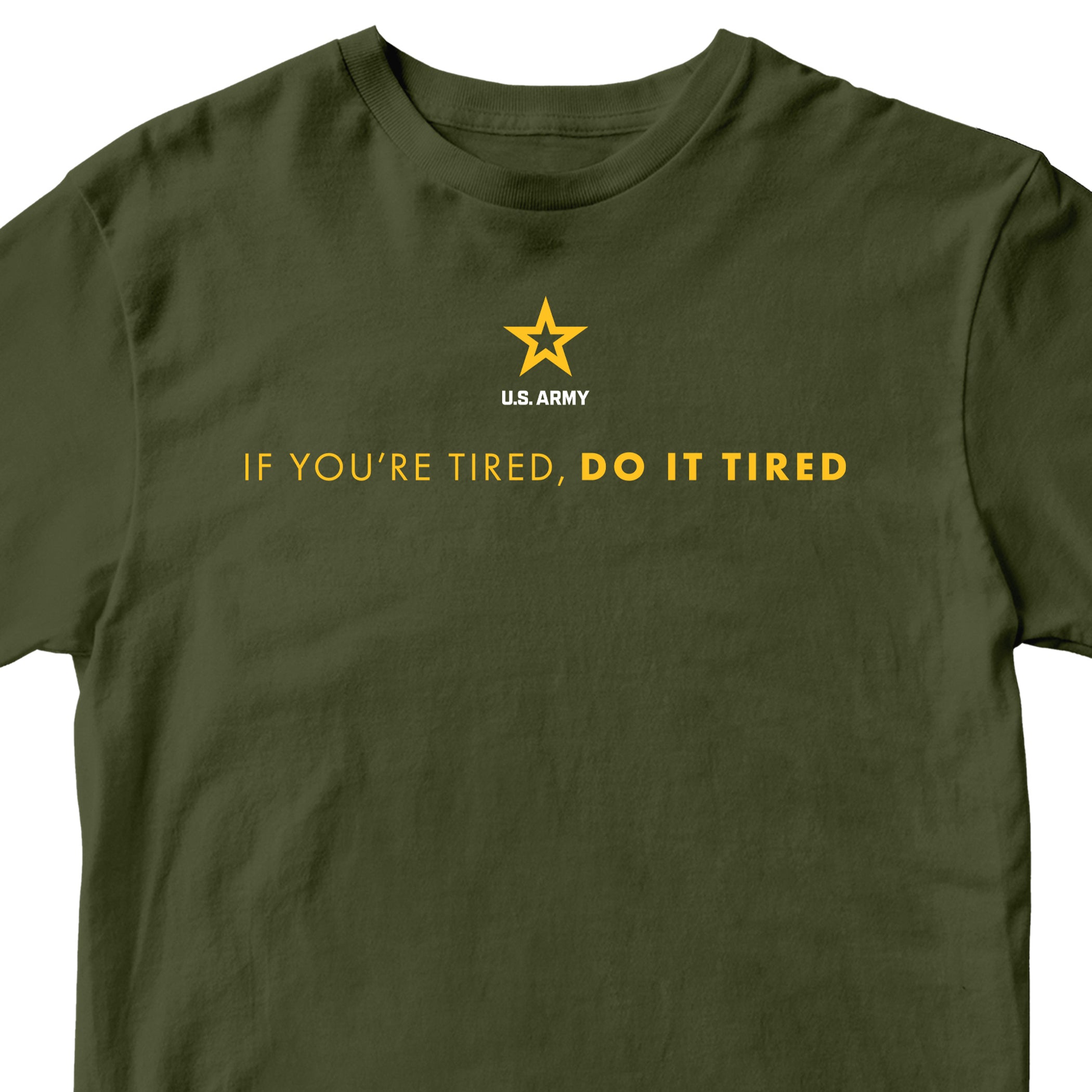 Green Army T-shirt with U.S. Army 'If you're tired, do it tired' Quote and Army star logo