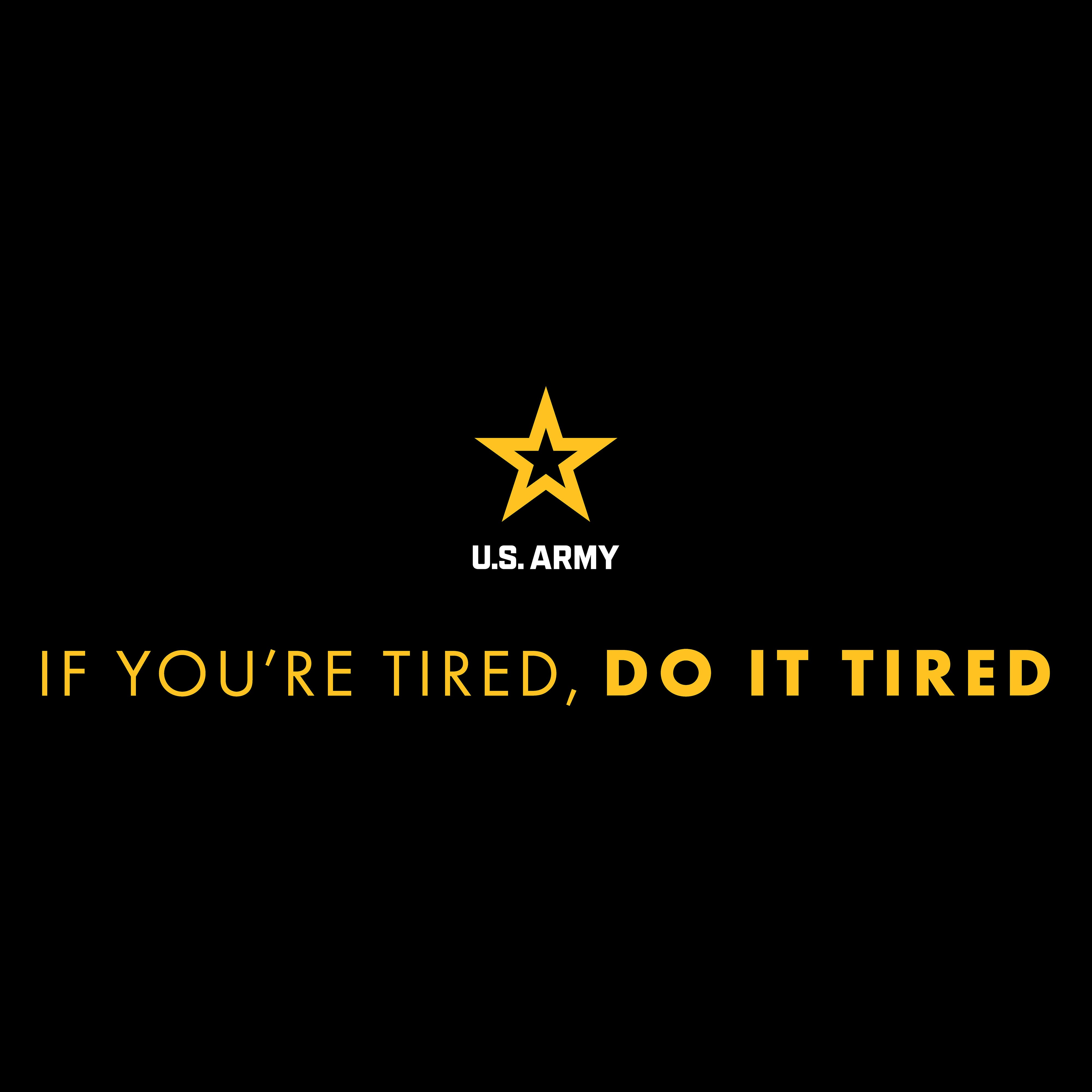U.S. Army logo with a yellow star and Army Quote 'If you're tired, do it tired'