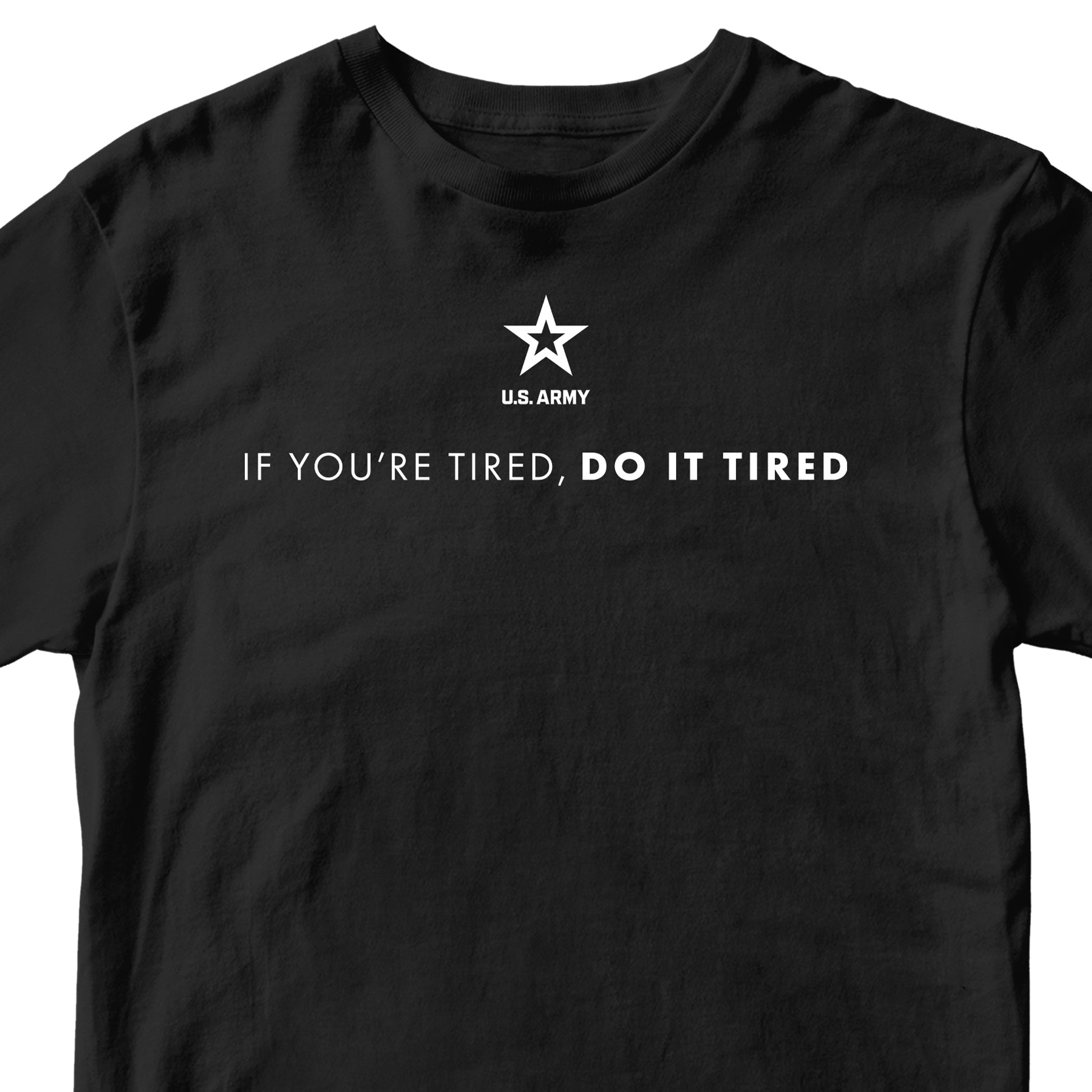 Black Army T-shirt with U.S. Army 'If you're tired, do it tired' Quote and Army star logo