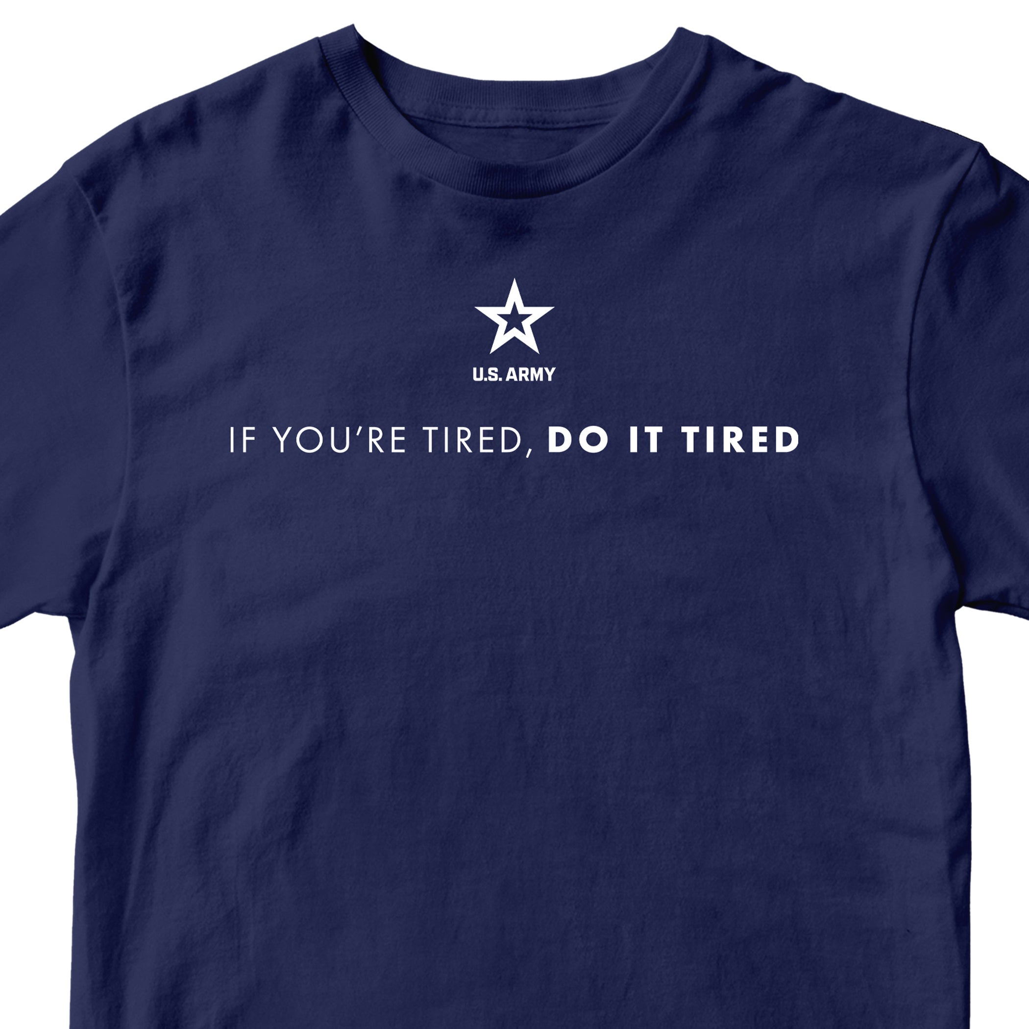 Navy Blue Army T-shirt with U.S. Army 'If you're tired, do it tired' Quote and Army star logo