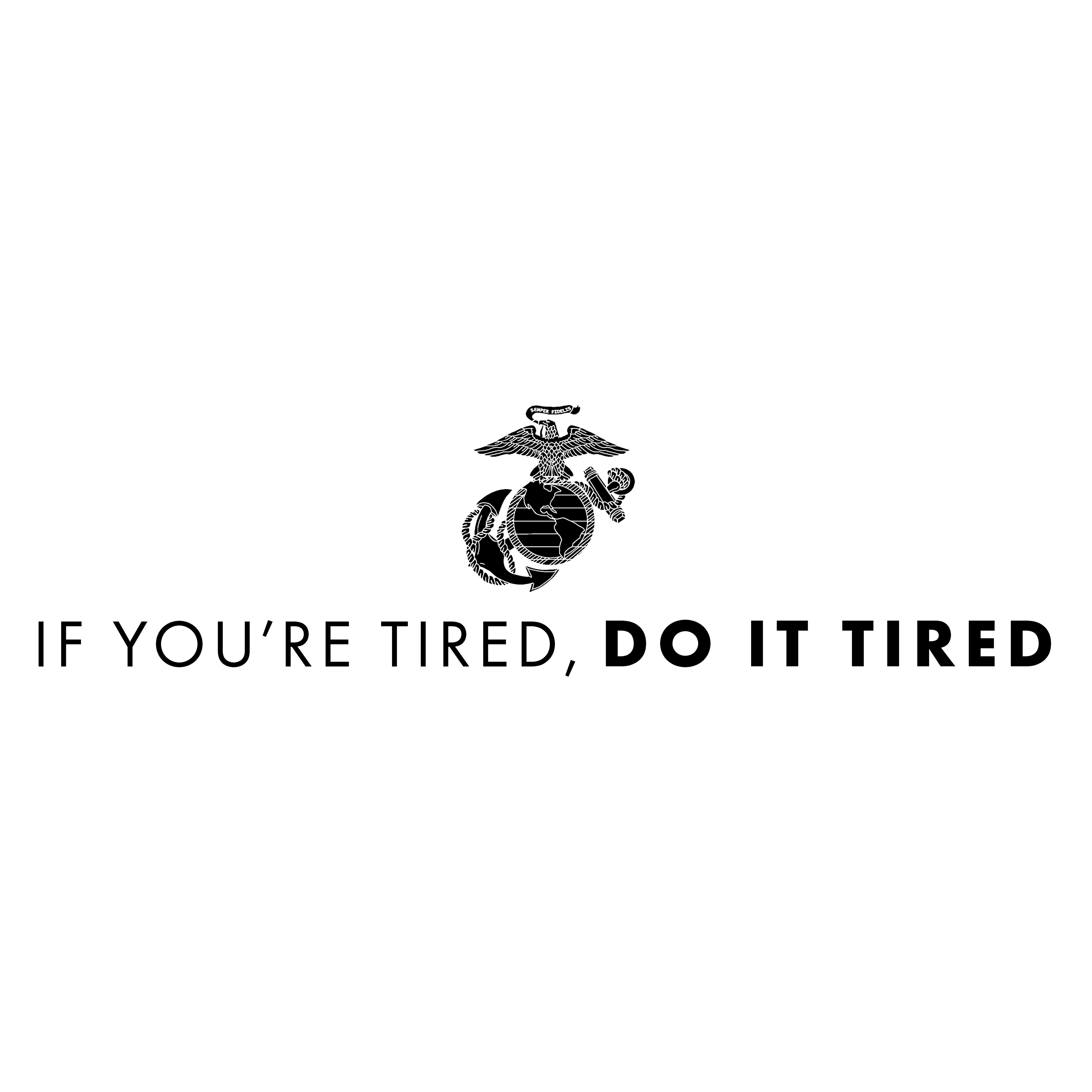 Marines "If You're Tired, Do It Tired" T-shirt