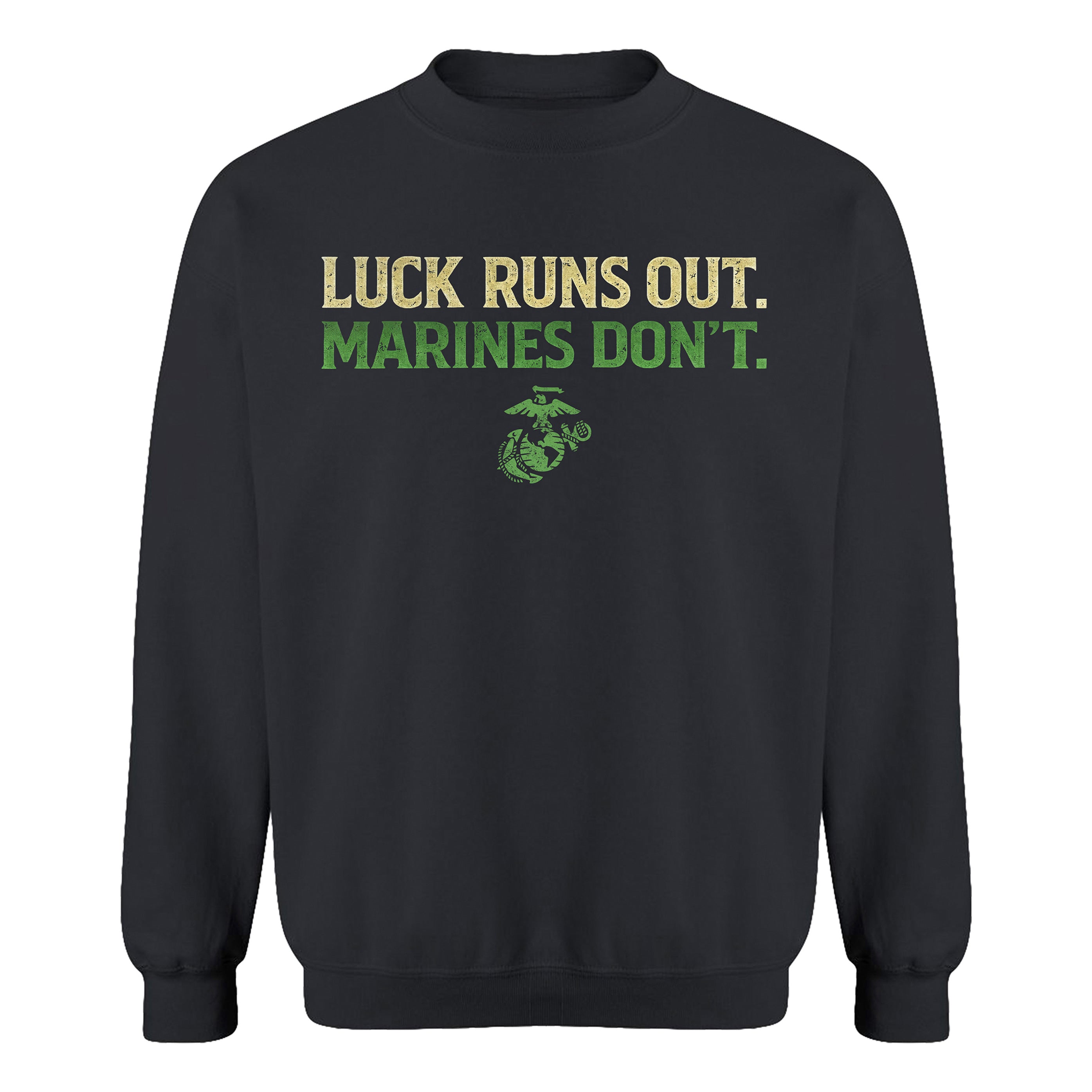 USMC St. Patrick’s Day sweatshirt featuring Luck Runs Out Marines Don’t slogan. Marines St. Patrick's Day sweatshirt
