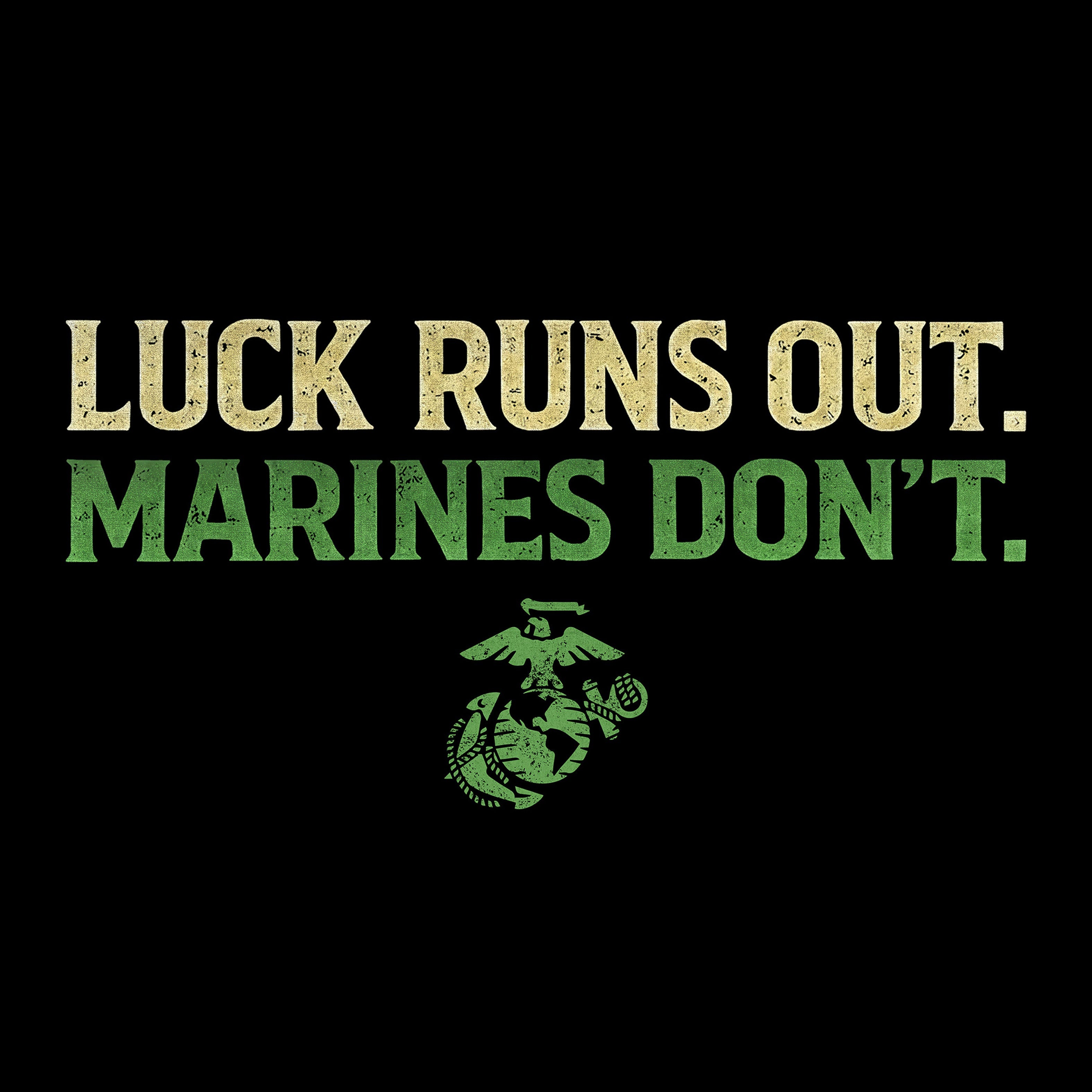 Motivational quote 'Luck runs out. Marines don't.' with Eagle Globe and Anchor