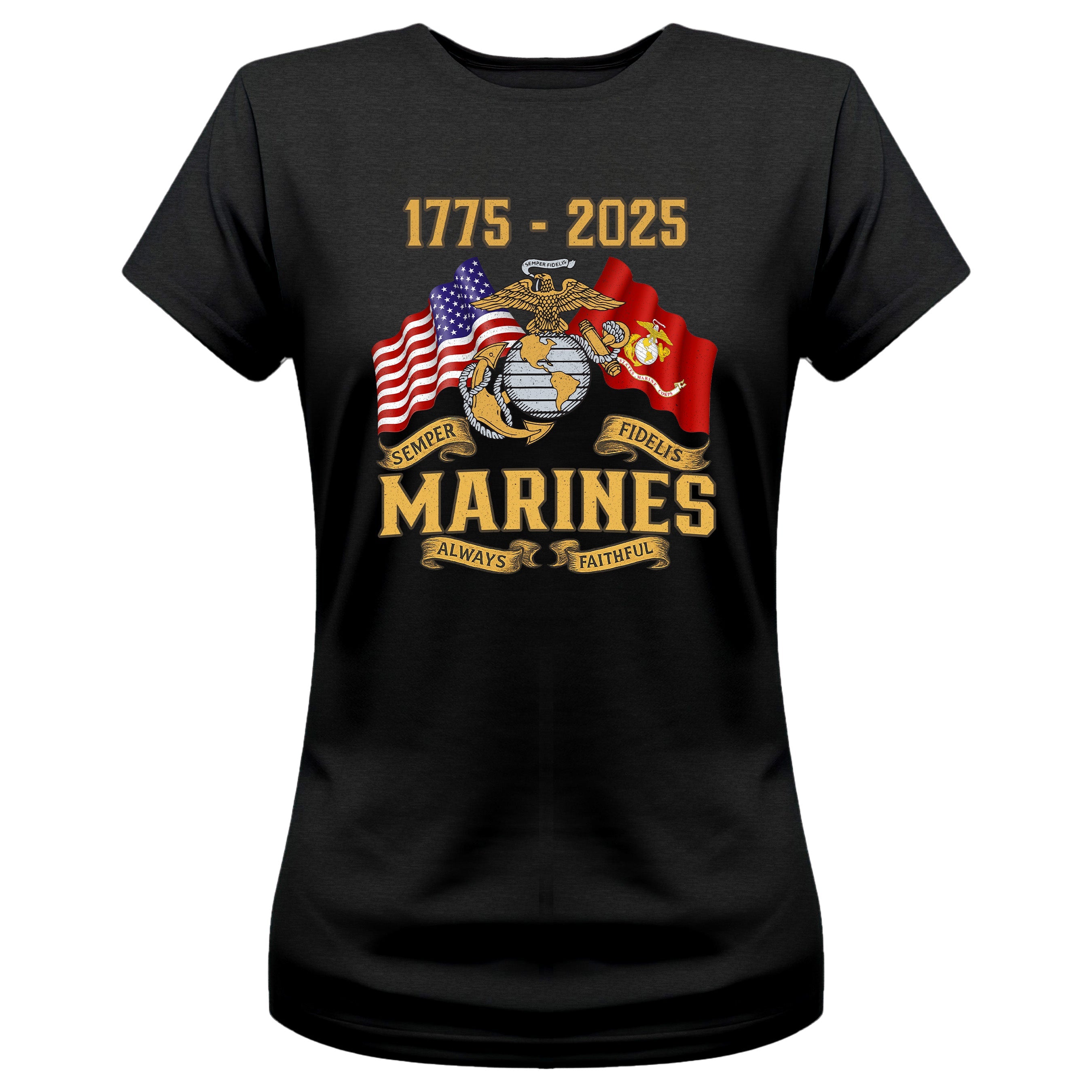 Women’s USMC 250th Birthday t-shirt featuring Eagle, Globe, and Anchor emblem, American and Marine Corps flags, and bold gold text '1775–2025' with 'Semper Fidelis' and 'Always Faithful' banners.
