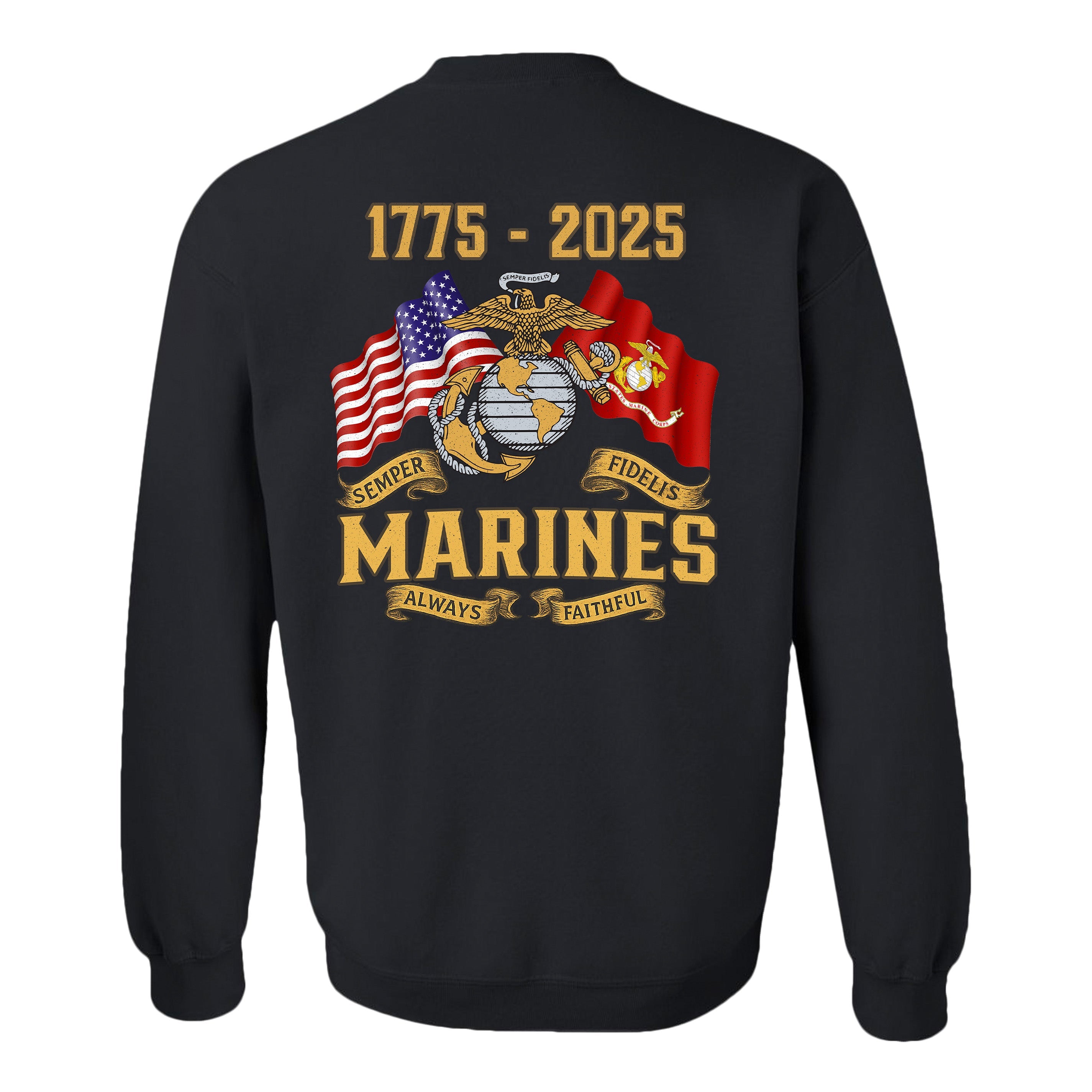 black Marine Corps sweatshirt with 250th Birthday Design. Eagle, Globe, and Anchor, American and USMC flags, 1775–2025 design, and Semper Fidelis Always Faithful banner. Marines 250th Anniversary sweatshirt.
