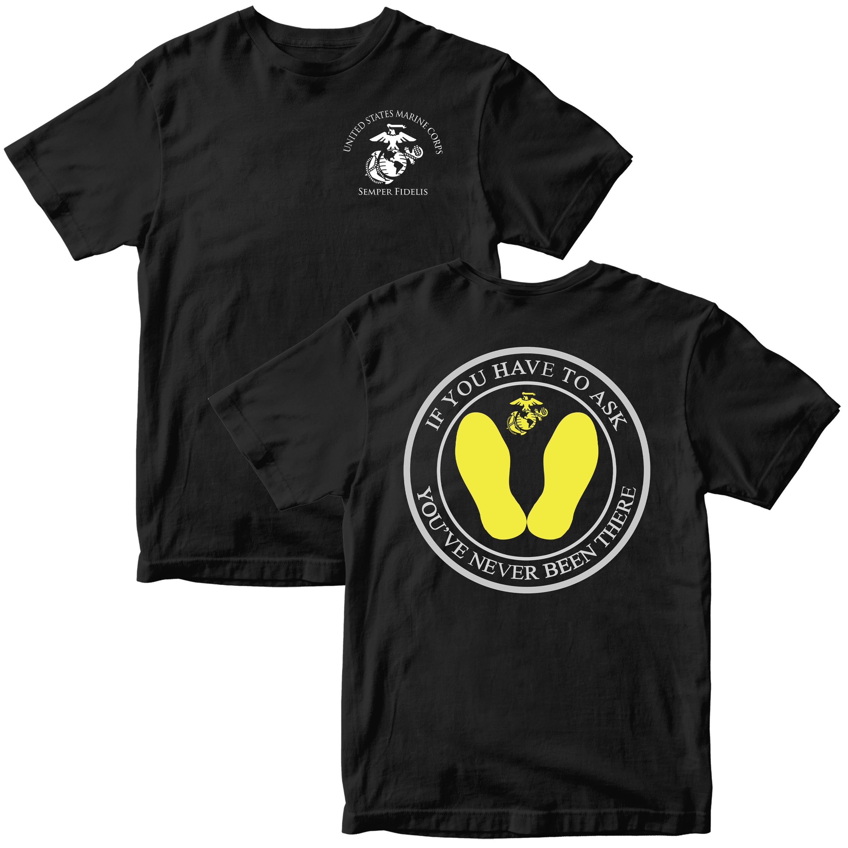 USMC Black T-shirt with front Eagle Globe and Anchor and back yellow footprints graphic with text ‘If You Have to Ask, You’ve Never Been There
