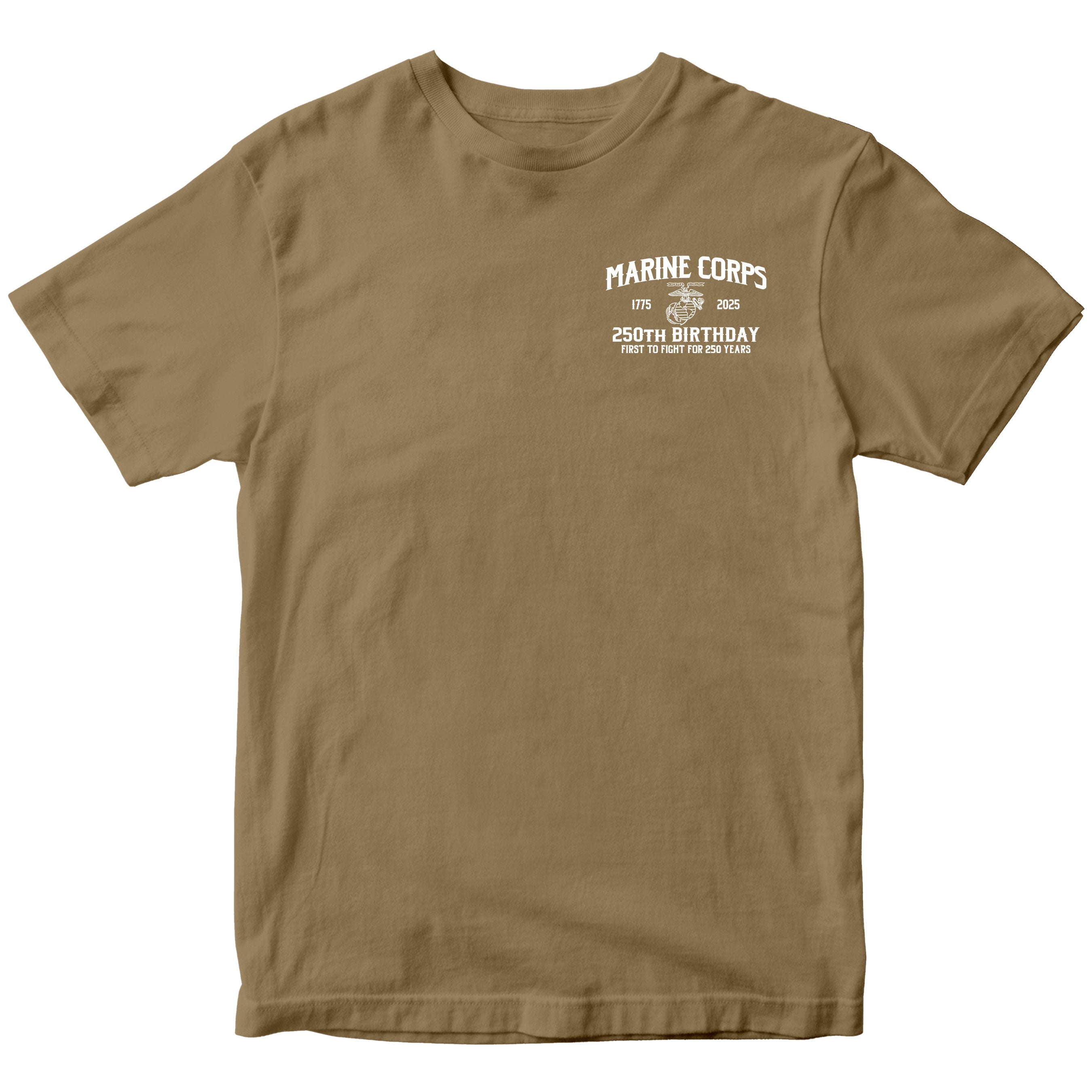 USMC 250th Birthday t-shirt front design with small left chest print reading 'Marine Corps 1775–2025 250th Birthday – First to Fight for 250 Years' with Eagle, Globe, and Anchor emblem.