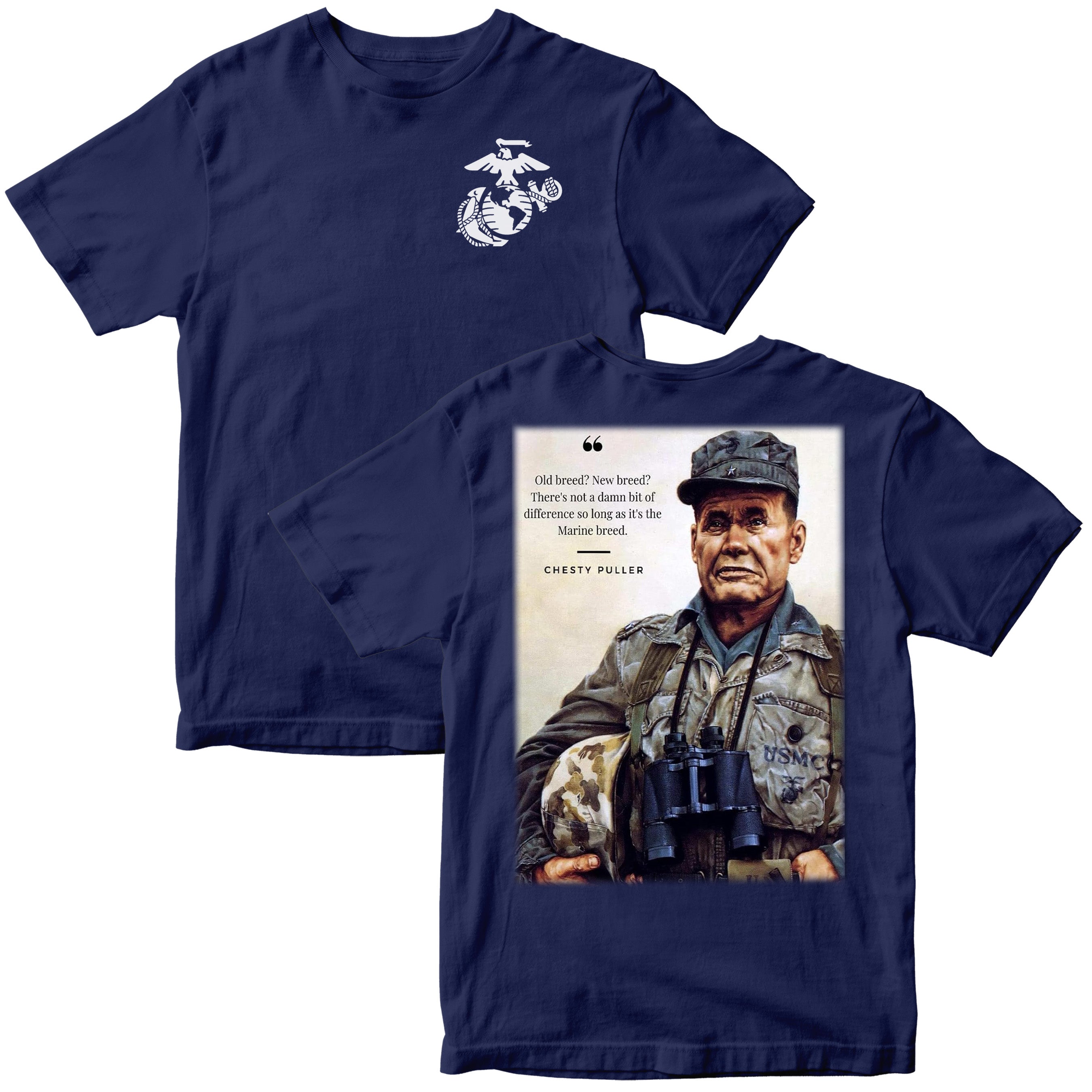 Marines T‑shirt with a small white Eagle, Globe & Anchor emblem on the front left chest. On the back is a full‑color portrait of Marine Corps legend Lt. Gen. Lewis ‘Chesty’ Puller quote: ‘Old breed? New breed? There’s not a damn bit of difference so long as it’s the Marine breed.’ and ‘Chesty Puller’ printed beneath the text