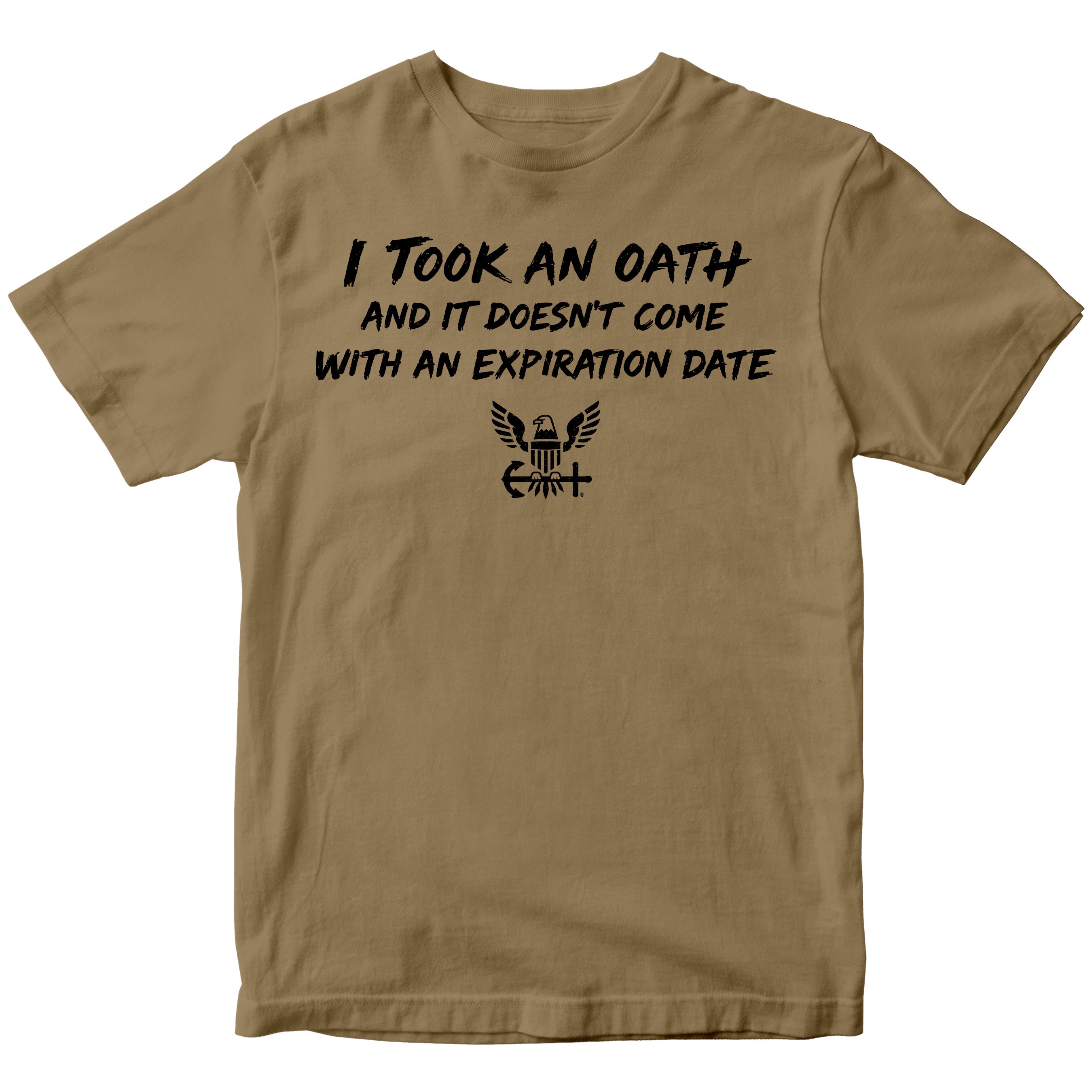 U.S. Navy I Took an Oath and it doesn’t come with an expiration date T-shirt.