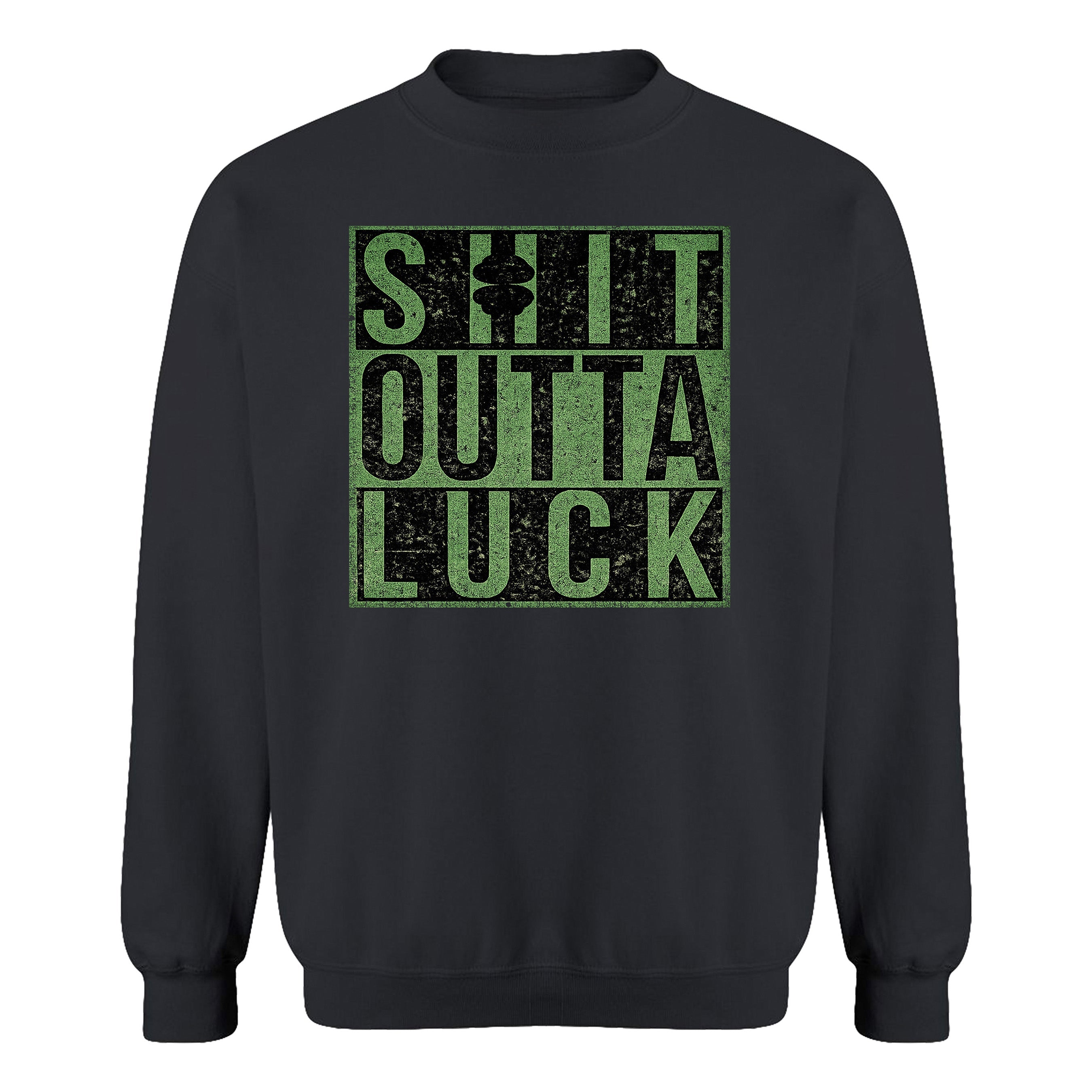 Shit Outta Luck St. Patrick’s Day Sweatshirt. Funny St. Patrick's Day Sweatshirt. Black St. Patrick's Day Sweatshirt