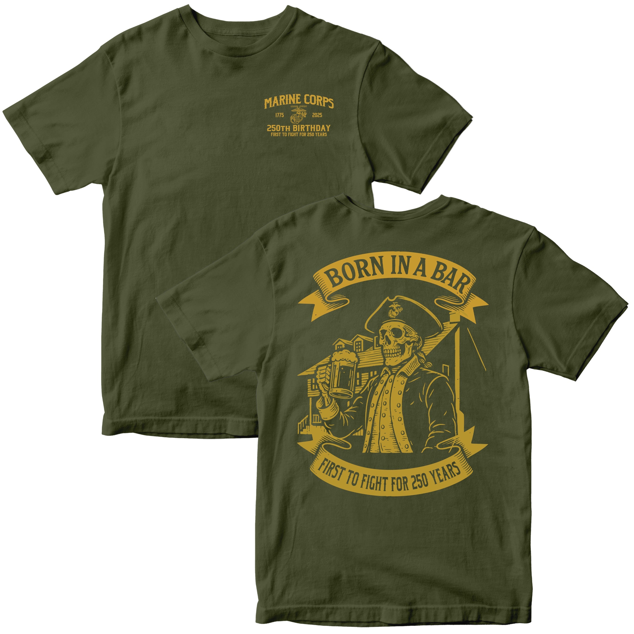 Marine Corps 250th Birthday Born in a Bar t-shirt in green, featuring front chest seal with Eagle, Globe, and Anchor and back graphic of skeleton Marine at Tun Tavern with Born in a Bar banner