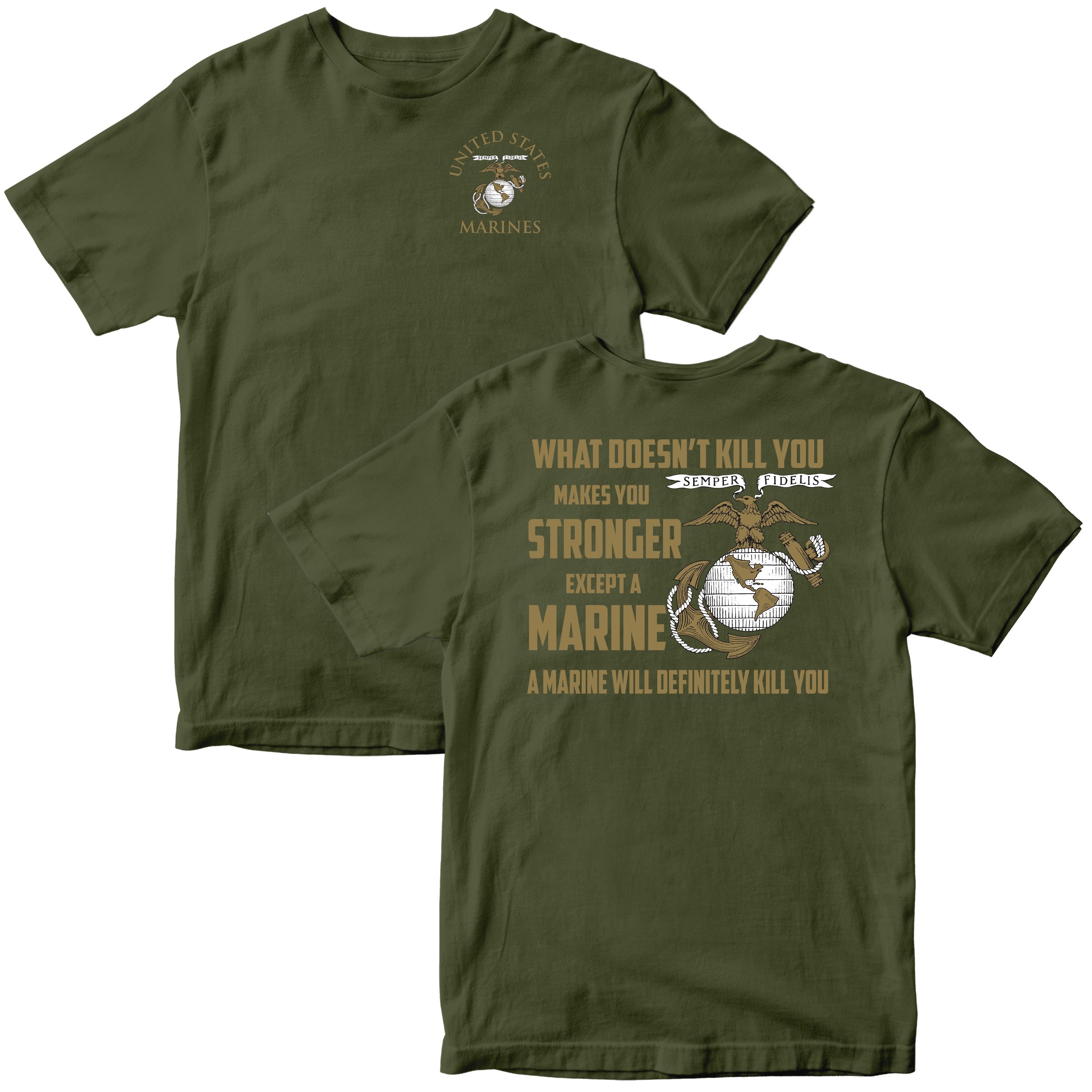 What Doesn’t Kill You Makes You Stronger Except Marines T-shirt
