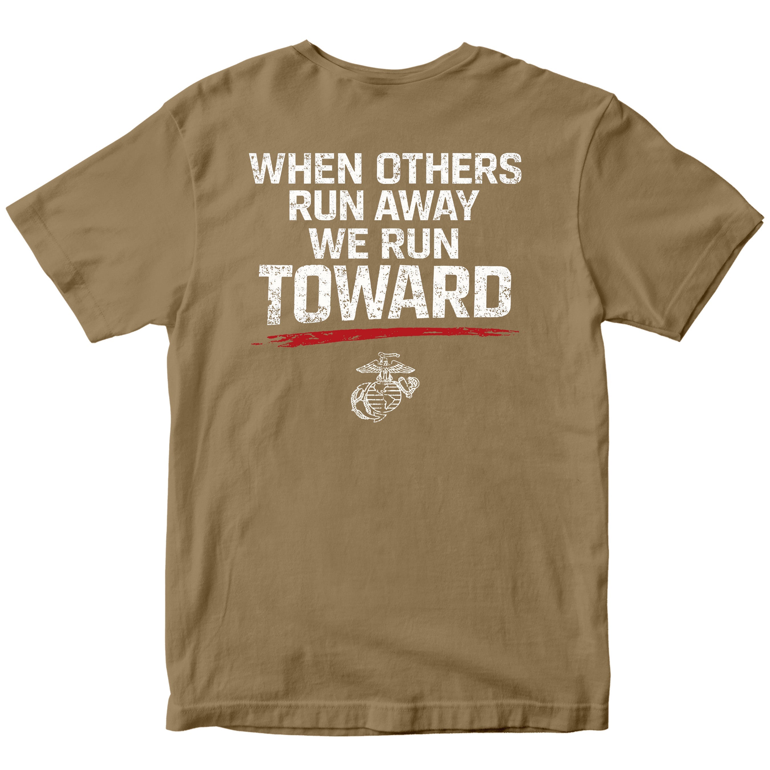USMC When Others Run Away We Run Toward T-shirt with Eagle Globe and Anchor. Marine Corps motivational T-shirt