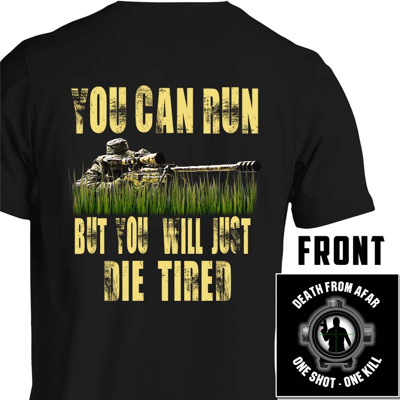 sniper shirt USMC Navy Seal Sniper Army Sniper Sniper You Can Run But You Will Just Die Tired T-Shirt