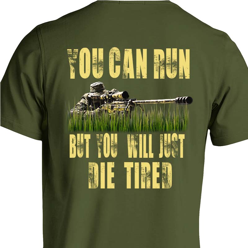 sniper shirt USMC Navy Seal Sniper Army Sniper Sniper You Can Run But You Will Just Die Tired T-Shirt