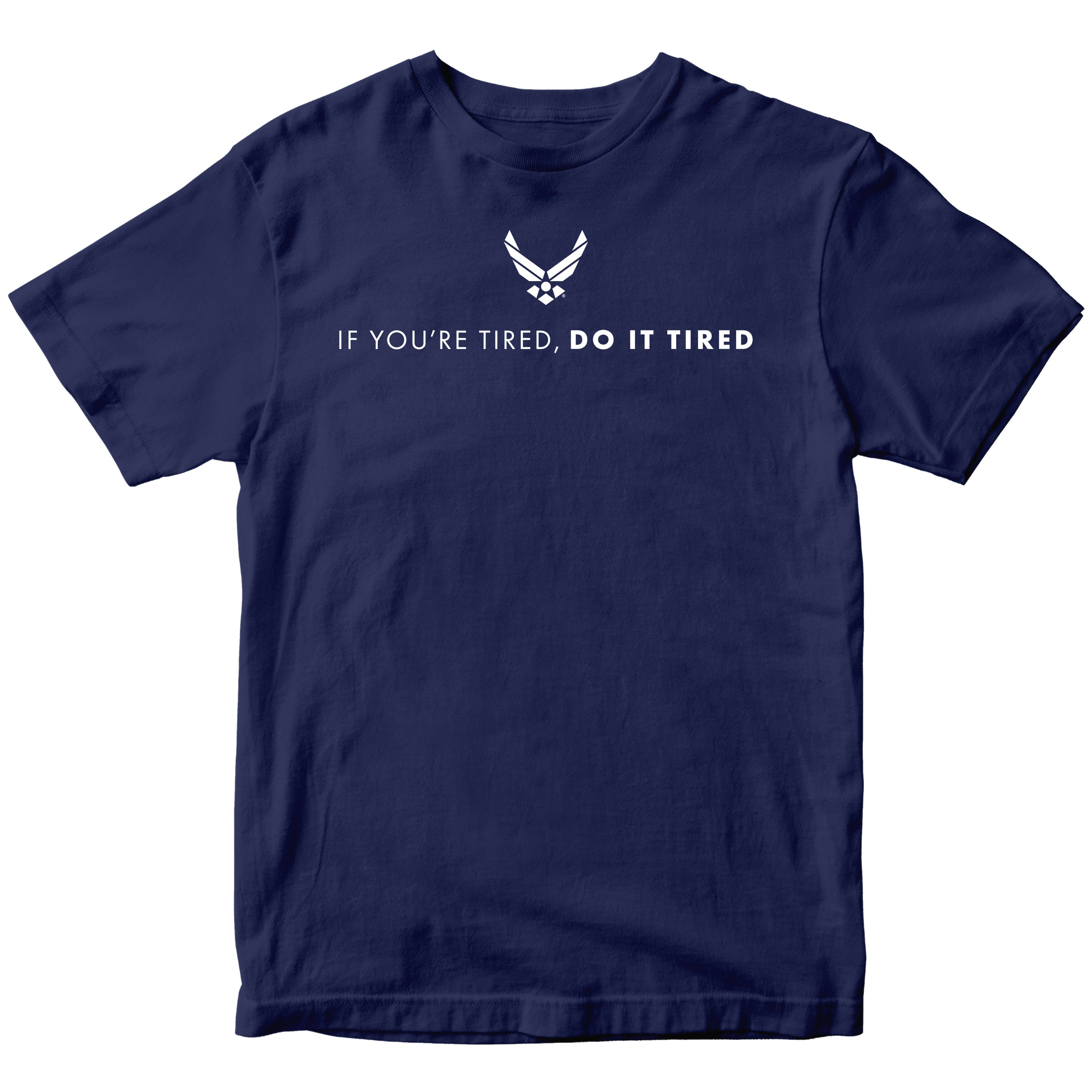 U.S. Air Force Do It Tired T-shirt with Air Force symbol and motivational text. Air Force Navy blue Tee.