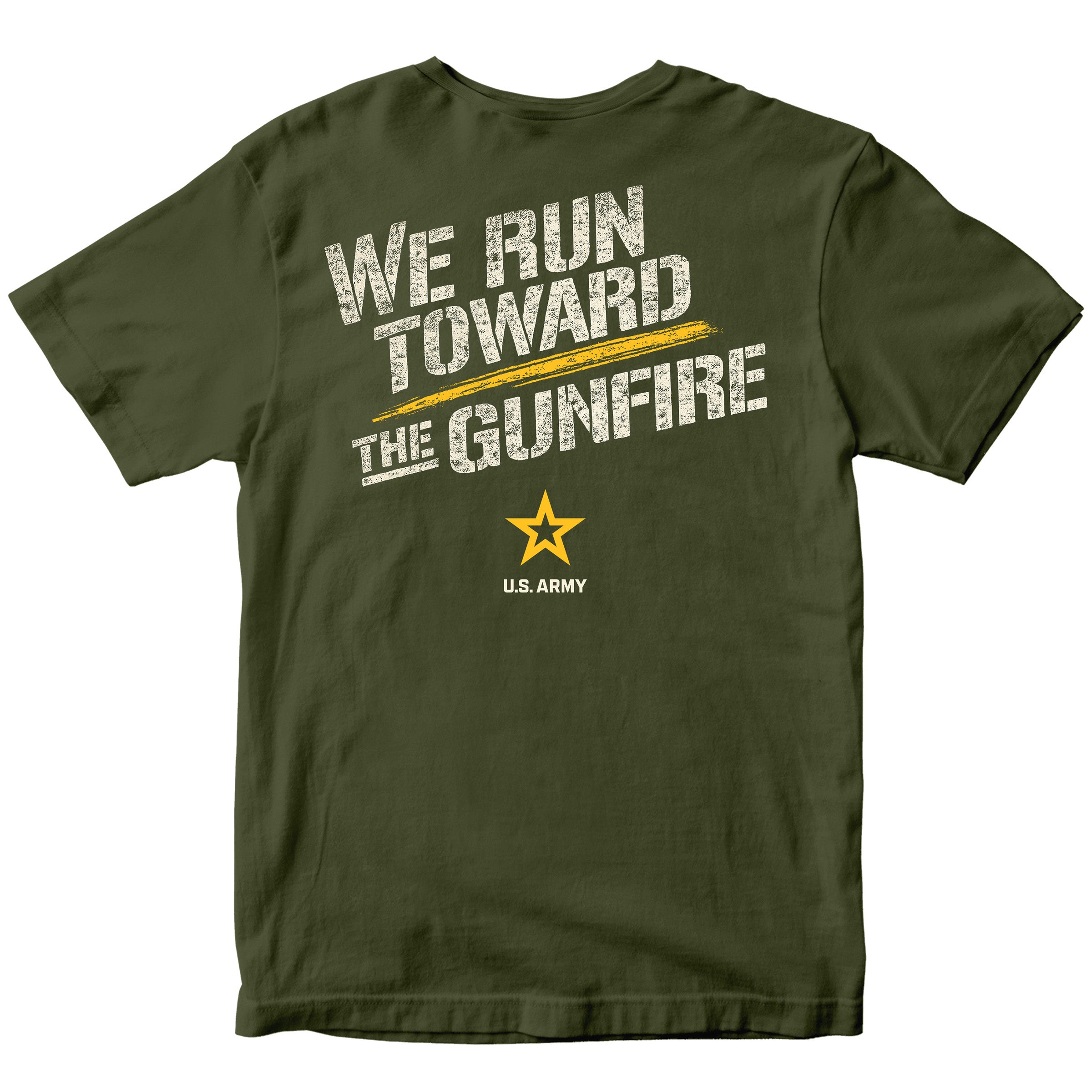 We Run Toward the Gunfire Army T-shirt with U.S. Army star emblem. Army Motivational T-shirt. Green Army Tee