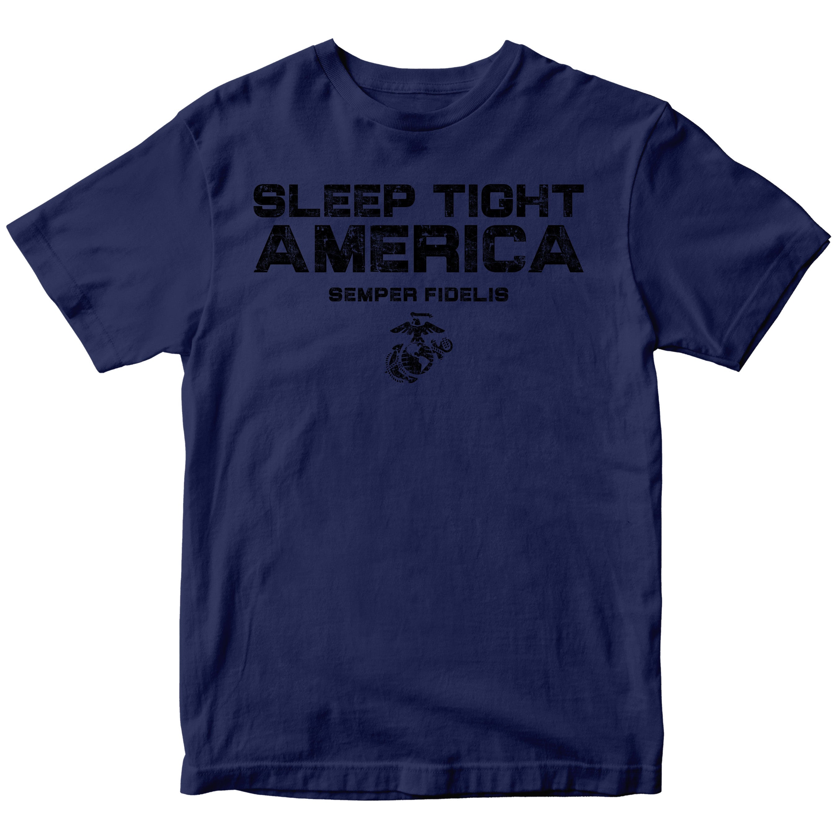 Navy USMC t-shirt with distressed black text 'Sleep Tight America,' 'Semper Fidelis,' and the Eagle, Globe, and Anchor emblem, honoring Marines who protect freedom.