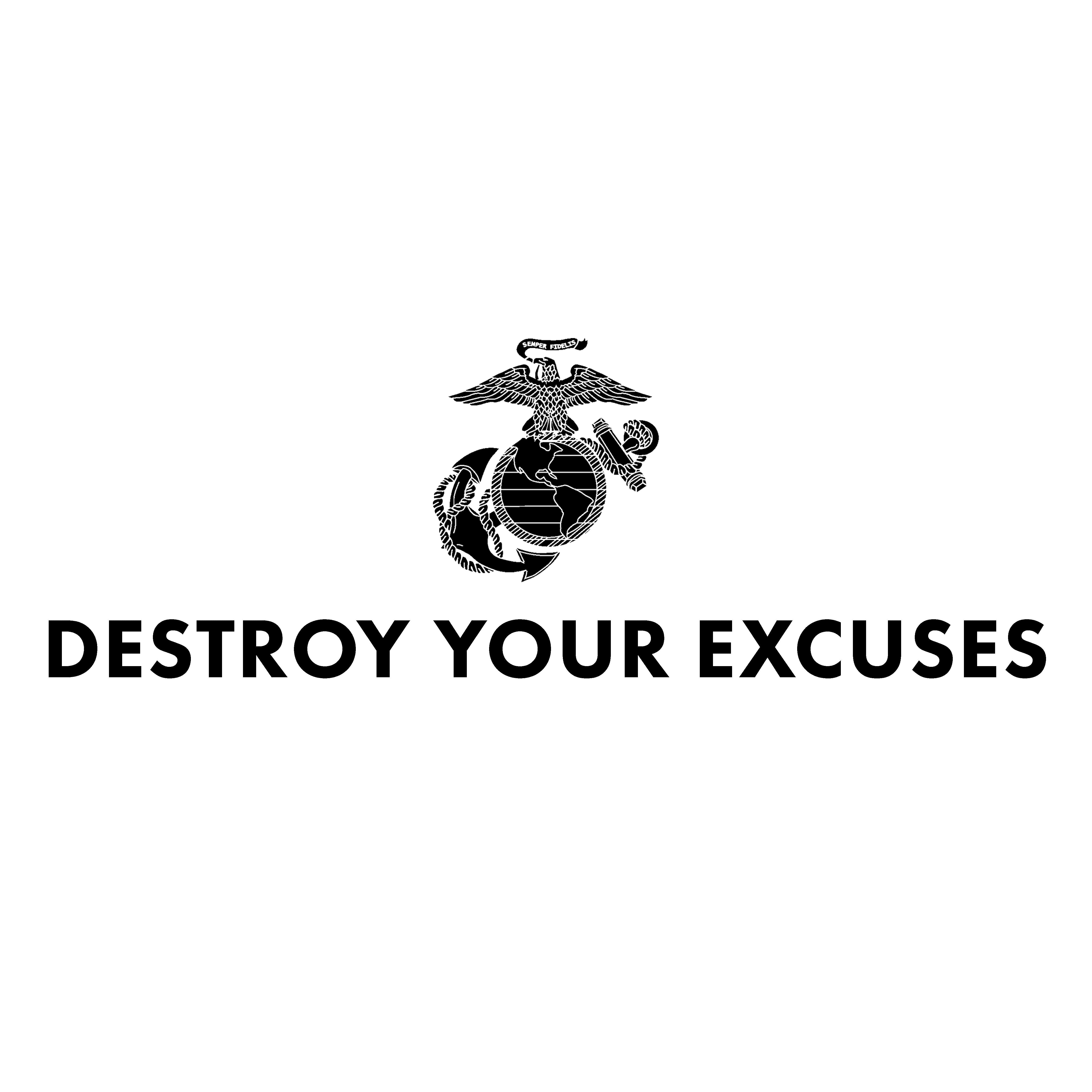 USMC motivational featuring ‘Destroy Your Excuses’ text and Marine Corps EGA. 