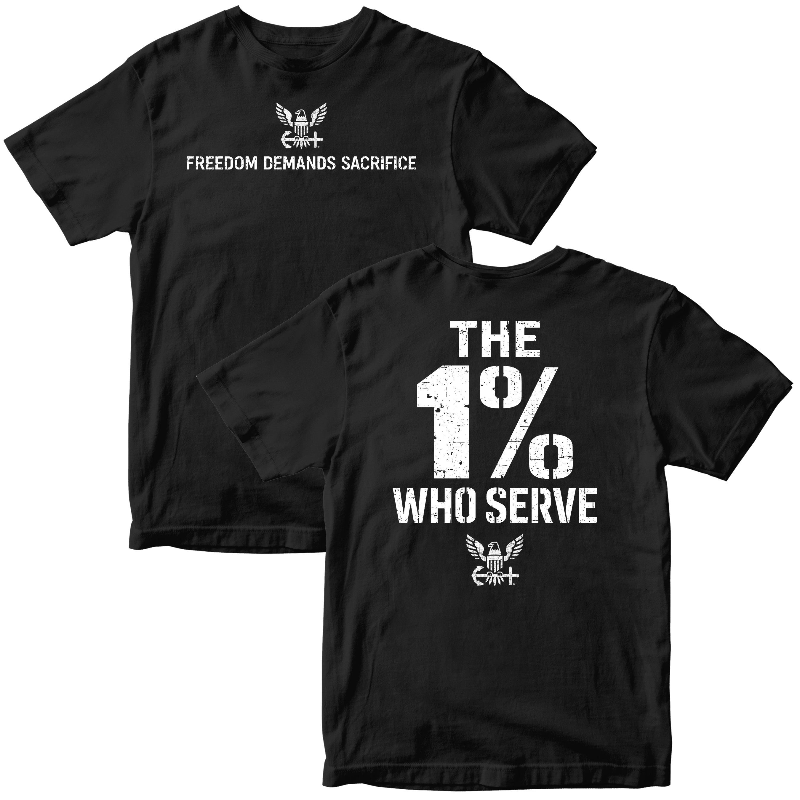 The 1% Who Serve Navy T-shirt with Freedom Demands Sacrifice graphic. U.S. Navy patriotic T-shirt for Memorial Day and 4th of July with 1% who serve design.
