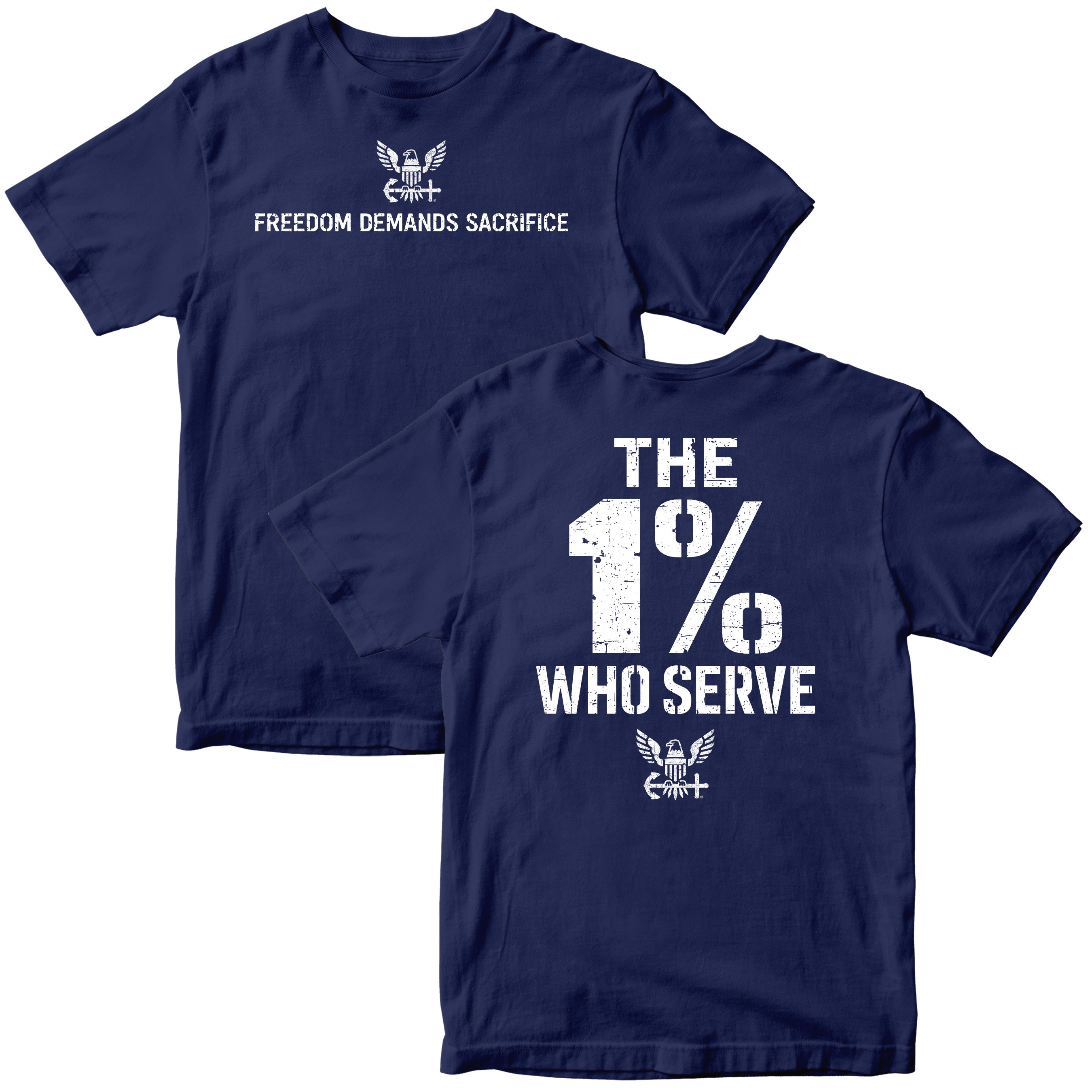 The 1% Who Serve Navy T-shirt with Freedom Demands Sacrifice graphic. U.S. Navy patriotic T-shirt for Memorial Day and 4th of July with 1% who serve design.