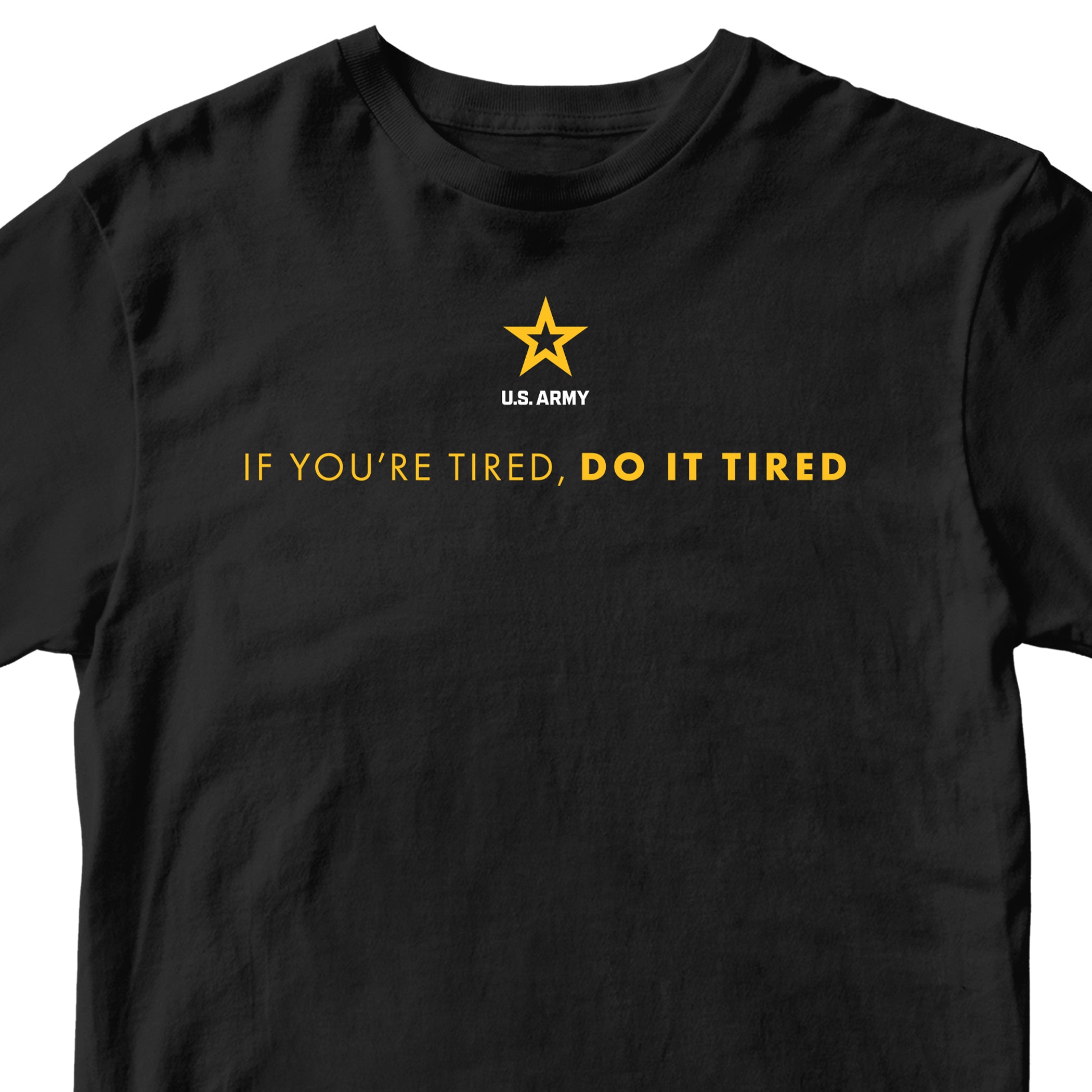 Black Army T-shirt with U.S. Army 'If you're tired, do it tired' Quote and Army star logo
