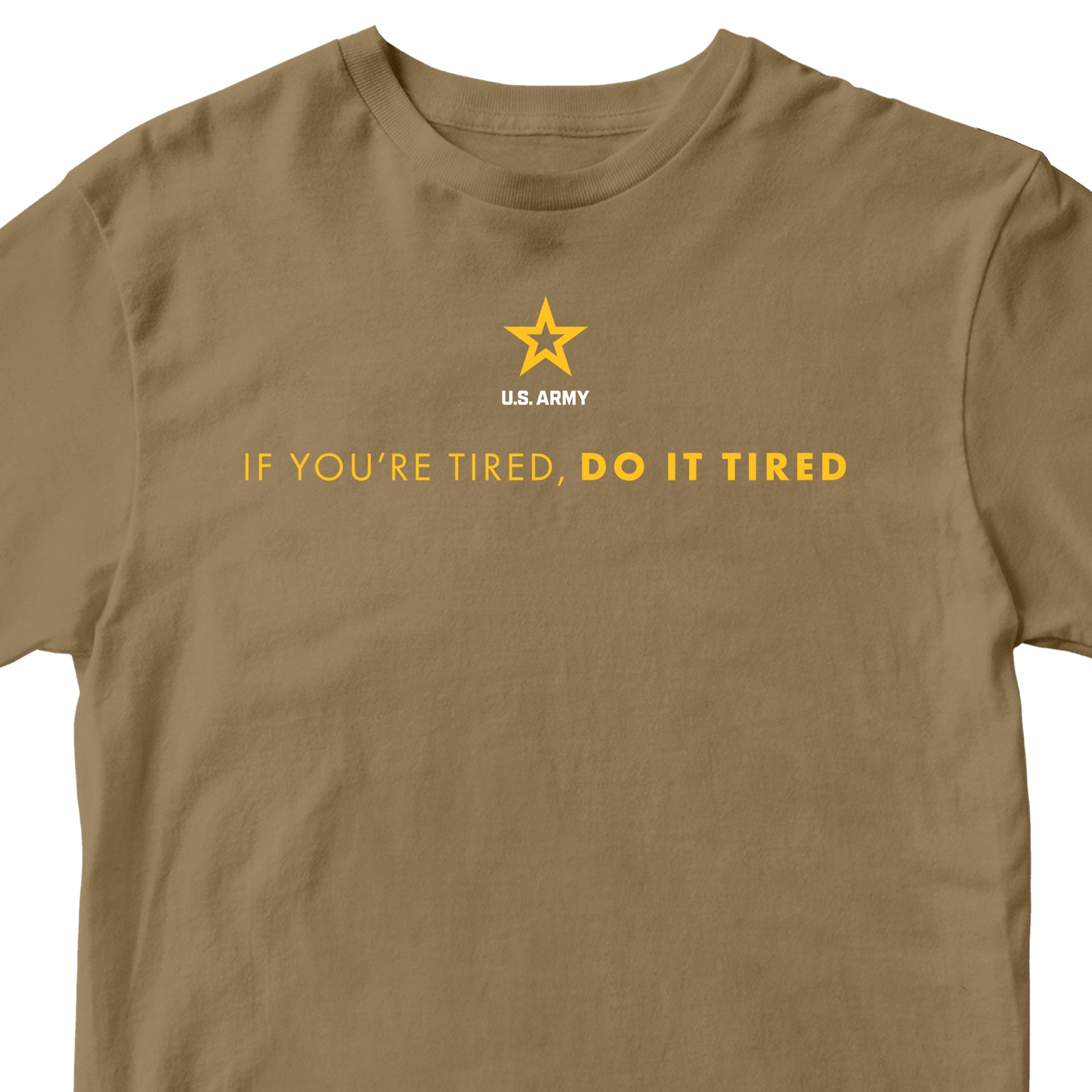 Khaki Army T-shirt with U.S. Army 'If you're tired, do it tired' Quote and Army star logo
