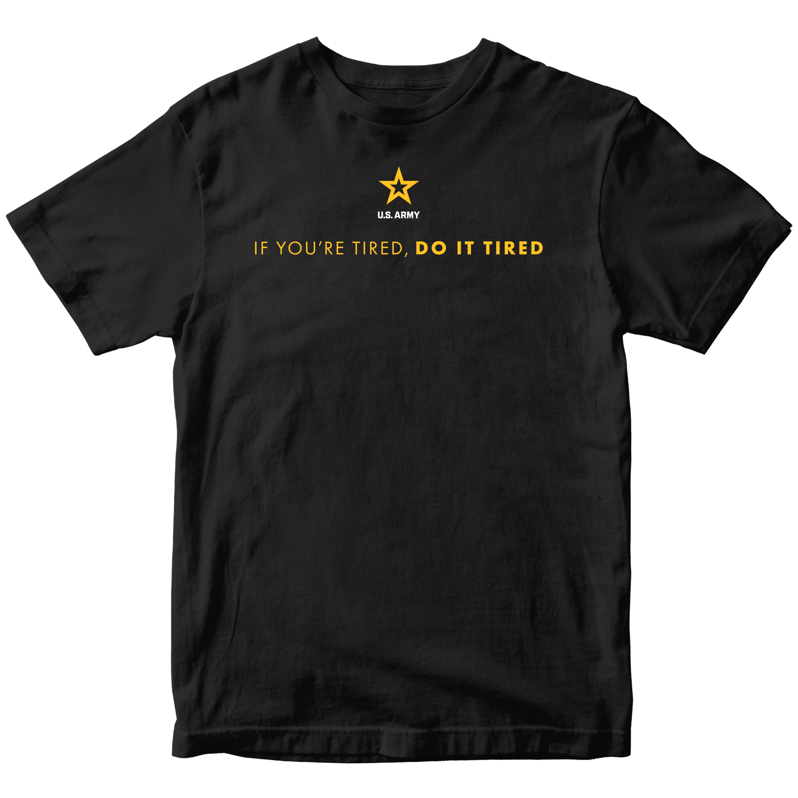 Black Army T-shirt with U.S. Army 'If you're tired, do it tired' Quote and Army star logo