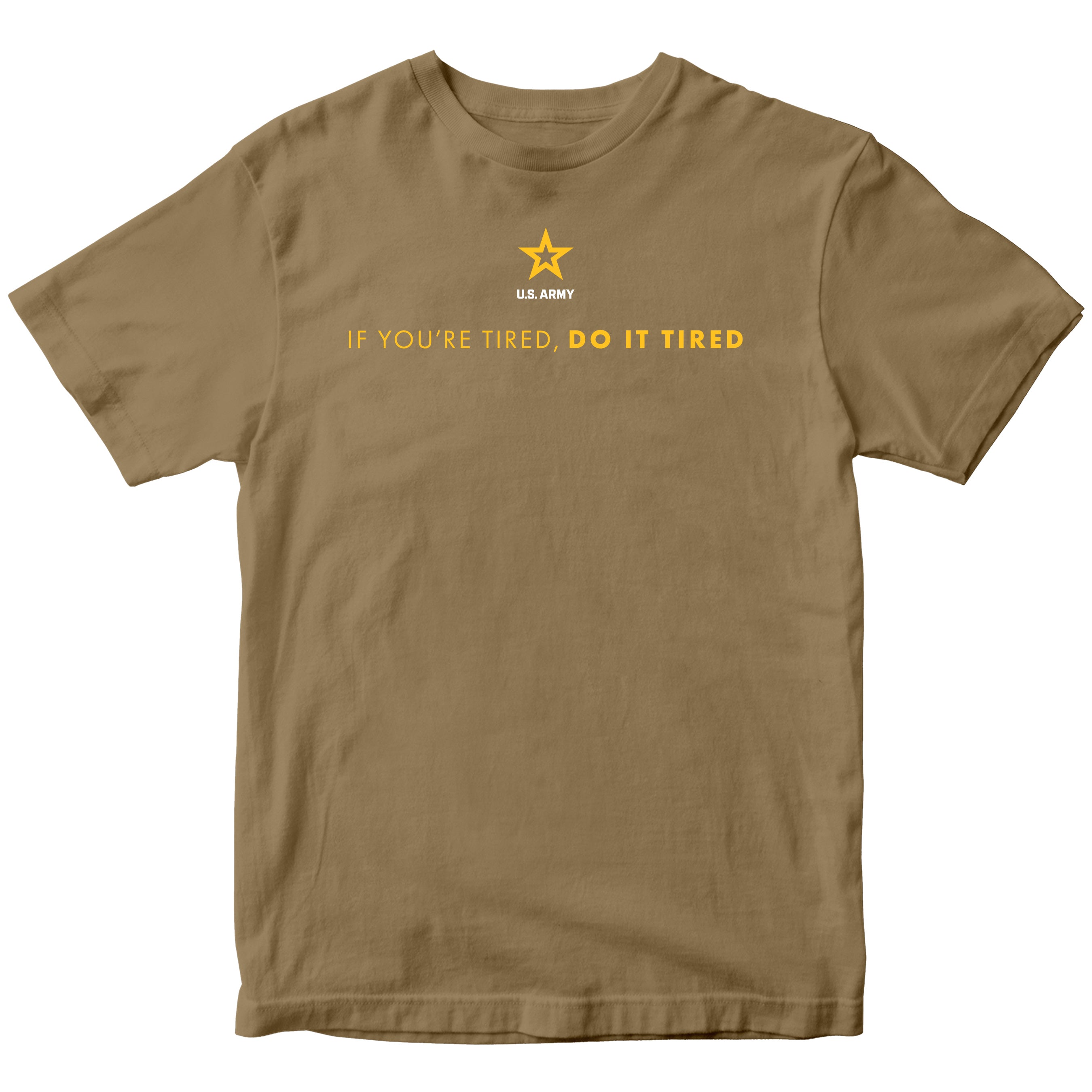 Khaki Army T-shirt with U.S. Army 'If you're tired, do it tired' Quote and Army star logo