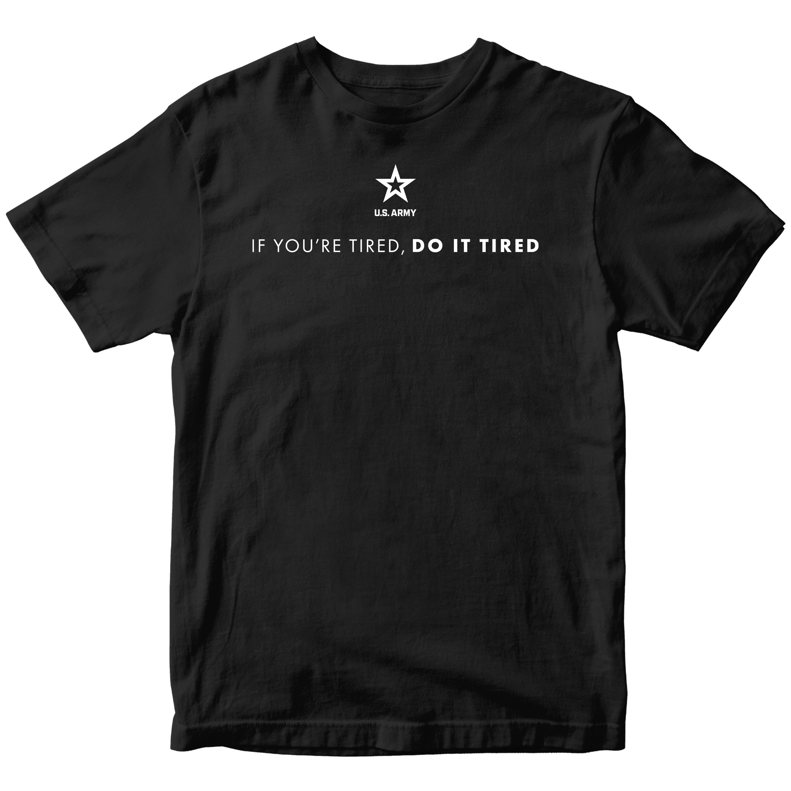 Black Army T-shirt with U.S. Army 'If you're tired, do it tired' Quote and Army star logo