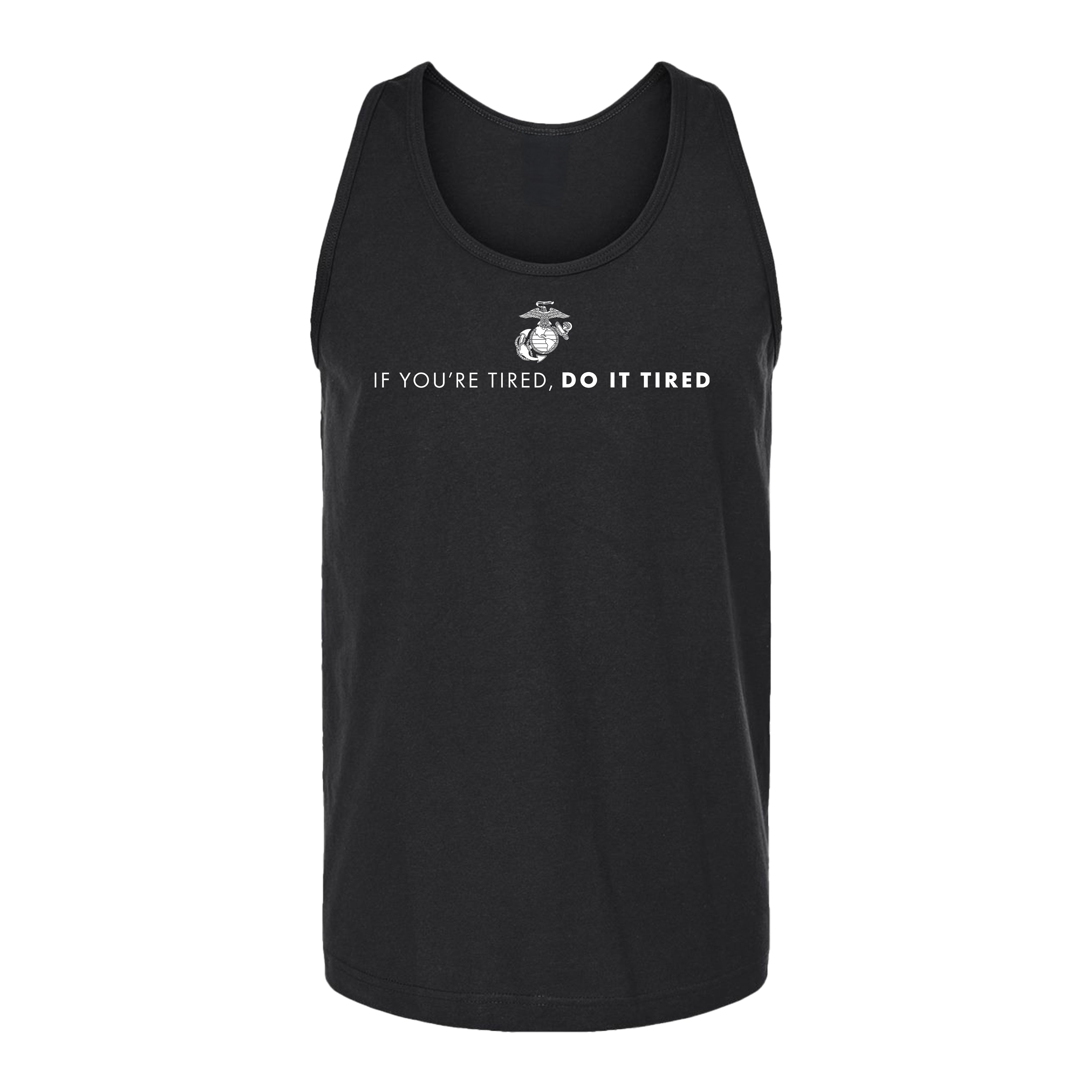 Men’s USMC tank top with Eagle, Globe, and Anchor emblem and motivational text 'If You’re Tired, Do It Tired' across the chest.