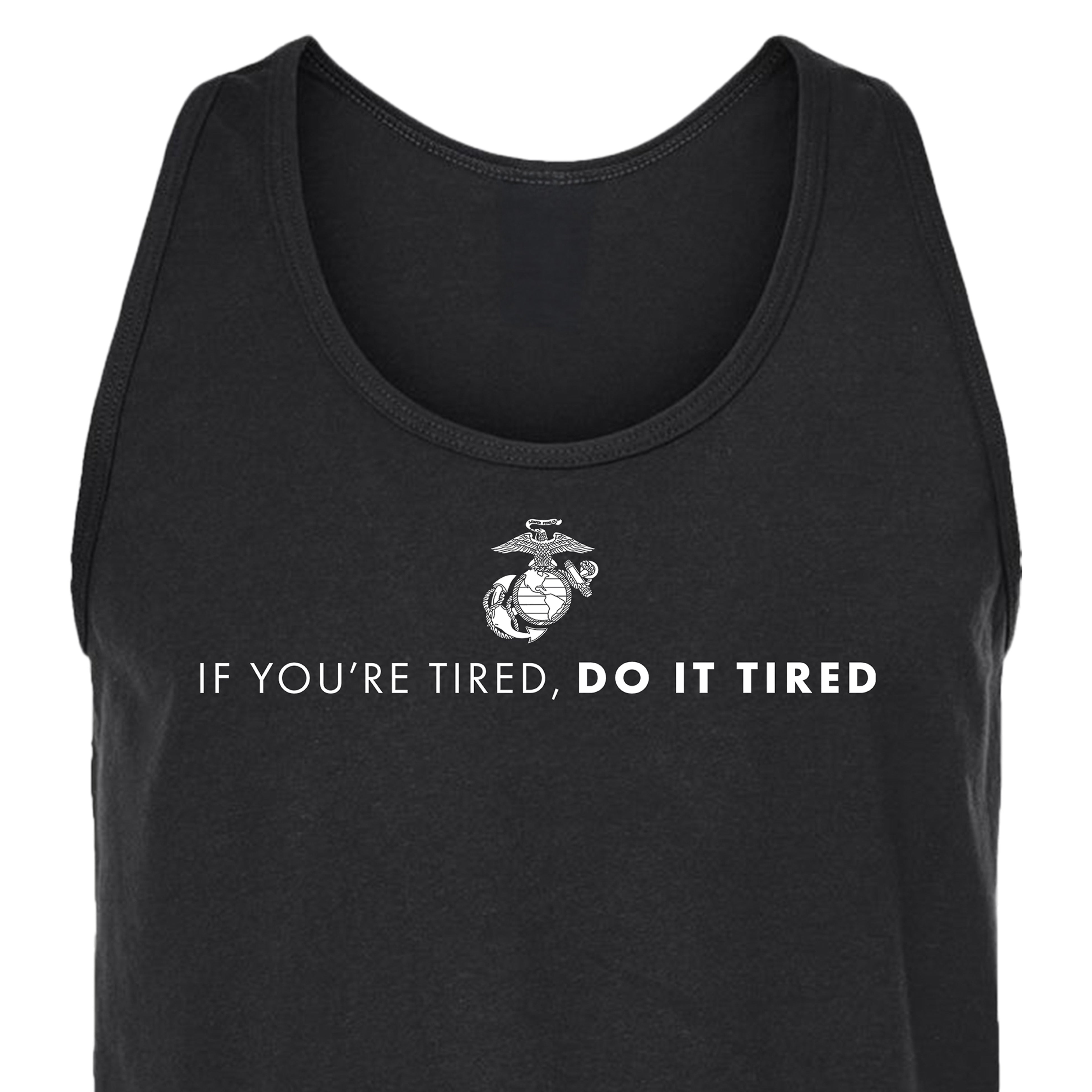 Men’s USMC tank top with Eagle, Globe, and Anchor emblem and motivational text 'If You’re Tired, Do It Tired' across the chest.