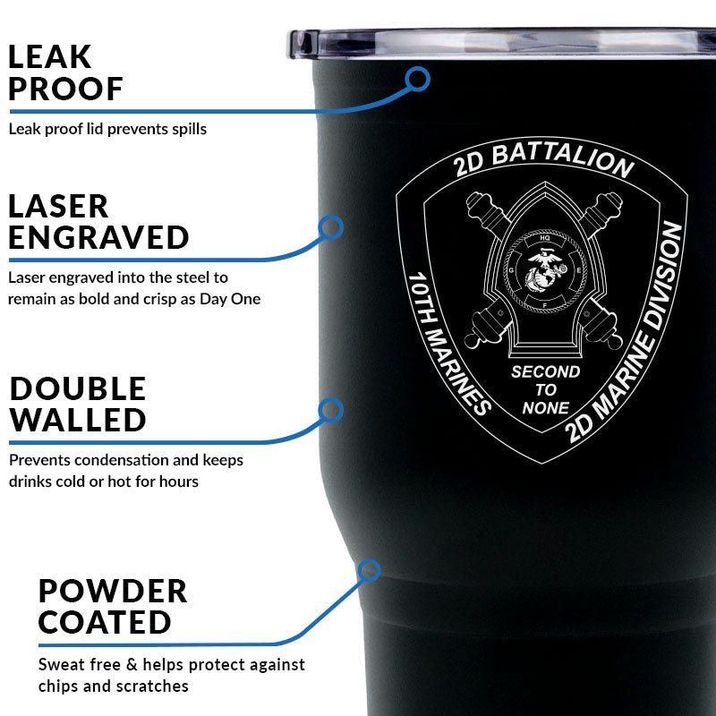 2nd Bn 10th Marines logo tumbler, 2nd Bn 10th Marines coffee cup, 2d Bn 10th Marines USMC, Marine Corp gift ideas, USMC Gifts 30 Oz Tumbler