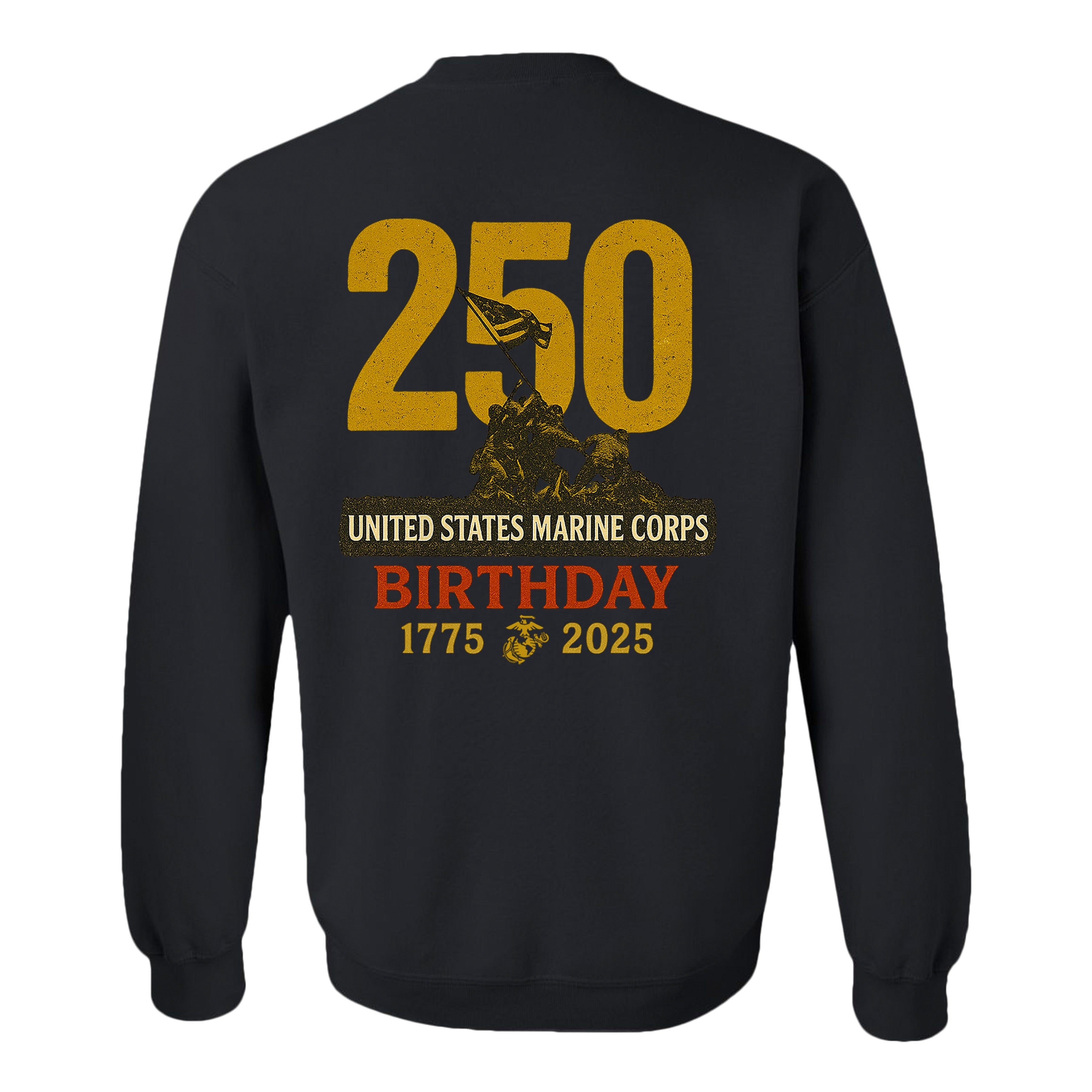 USMC 250th Birthday sweatshirt with large back design featuring bold gold '250,' Iwo Jima flag-raising graphic, and text 'United States Marine Corps Birthday 1775–2025'
