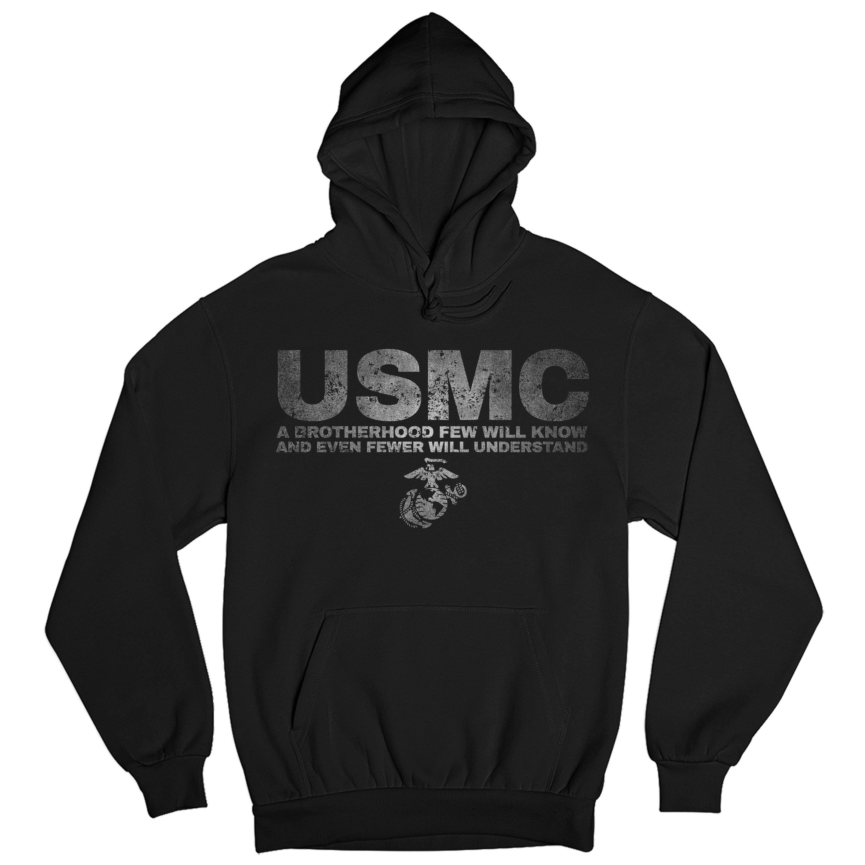 USMC black hoodie with large distressed gray 'USMC' text and quote 'A Brotherhood Few Will Know and Even Fewer Will Understand' above the Eagle, Globe, and Anchor emblem on chest