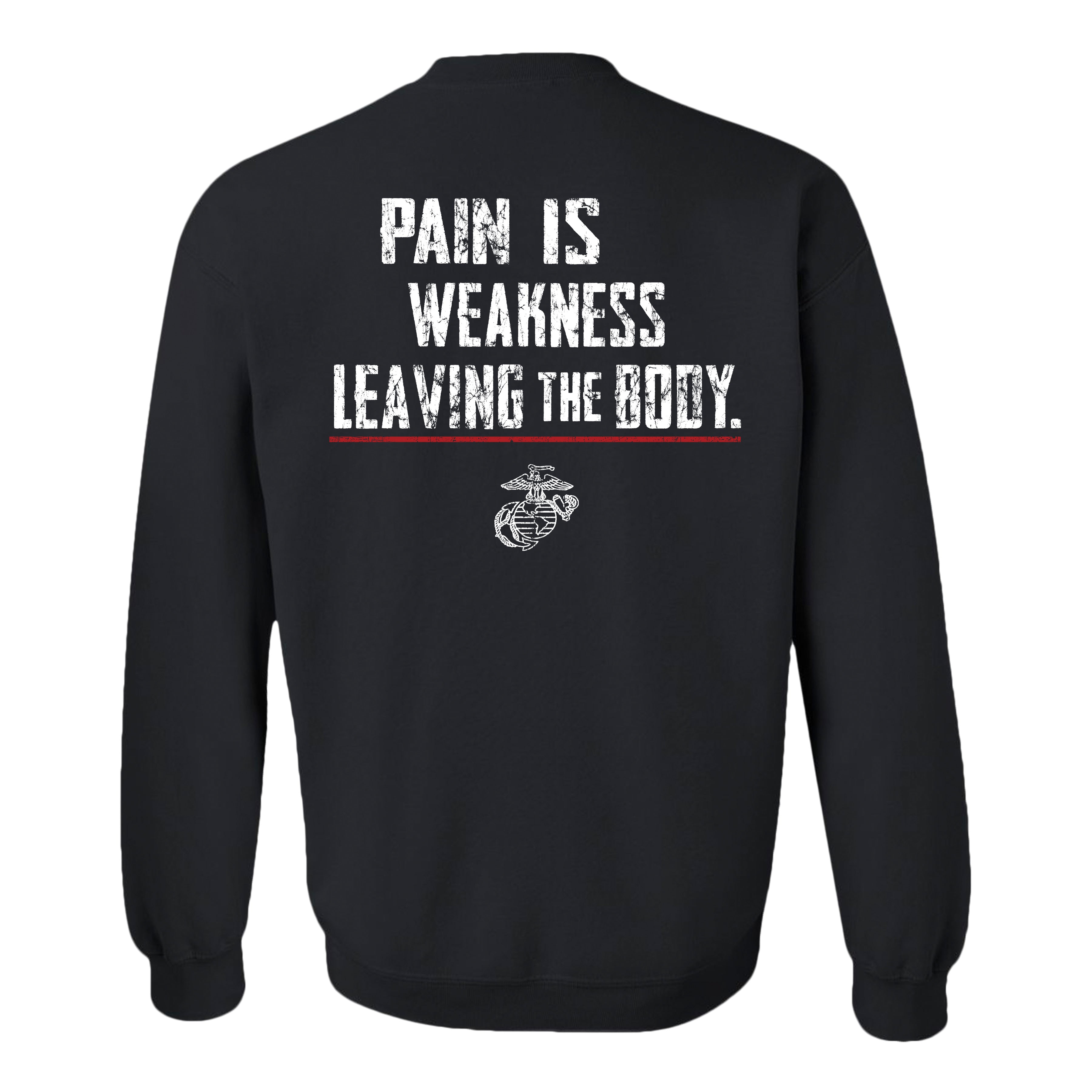 Black USMC sweatshirt with white distressed text reading “Pain Is Weakness Leaving the Body,” red underline, and the Eagle, Globe, and Anchor emblem