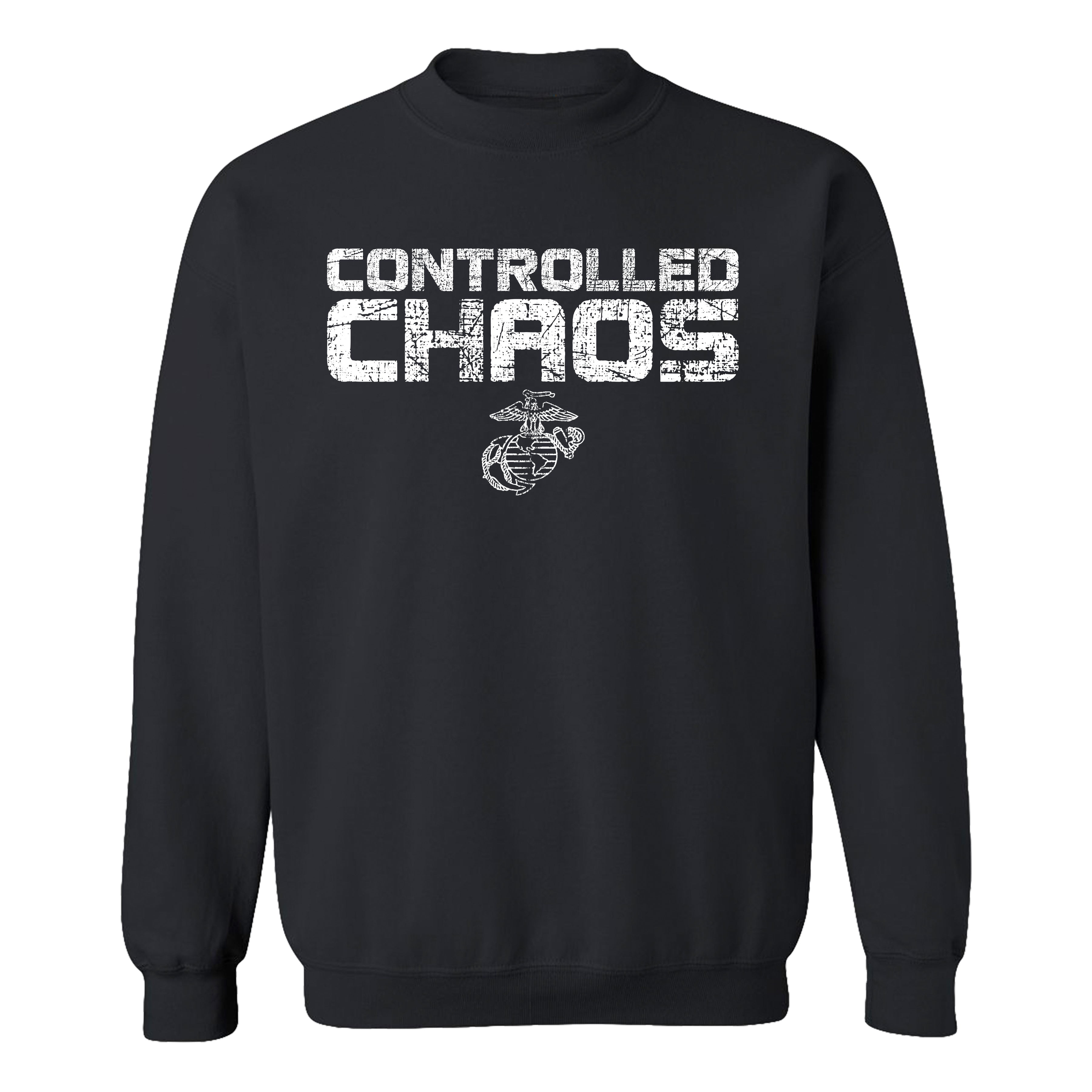 Marines Black “Controlled Chaos” USMC sweatshirt with white distressed lettering and the Eagle, Globe, and Anchor emblem centered below