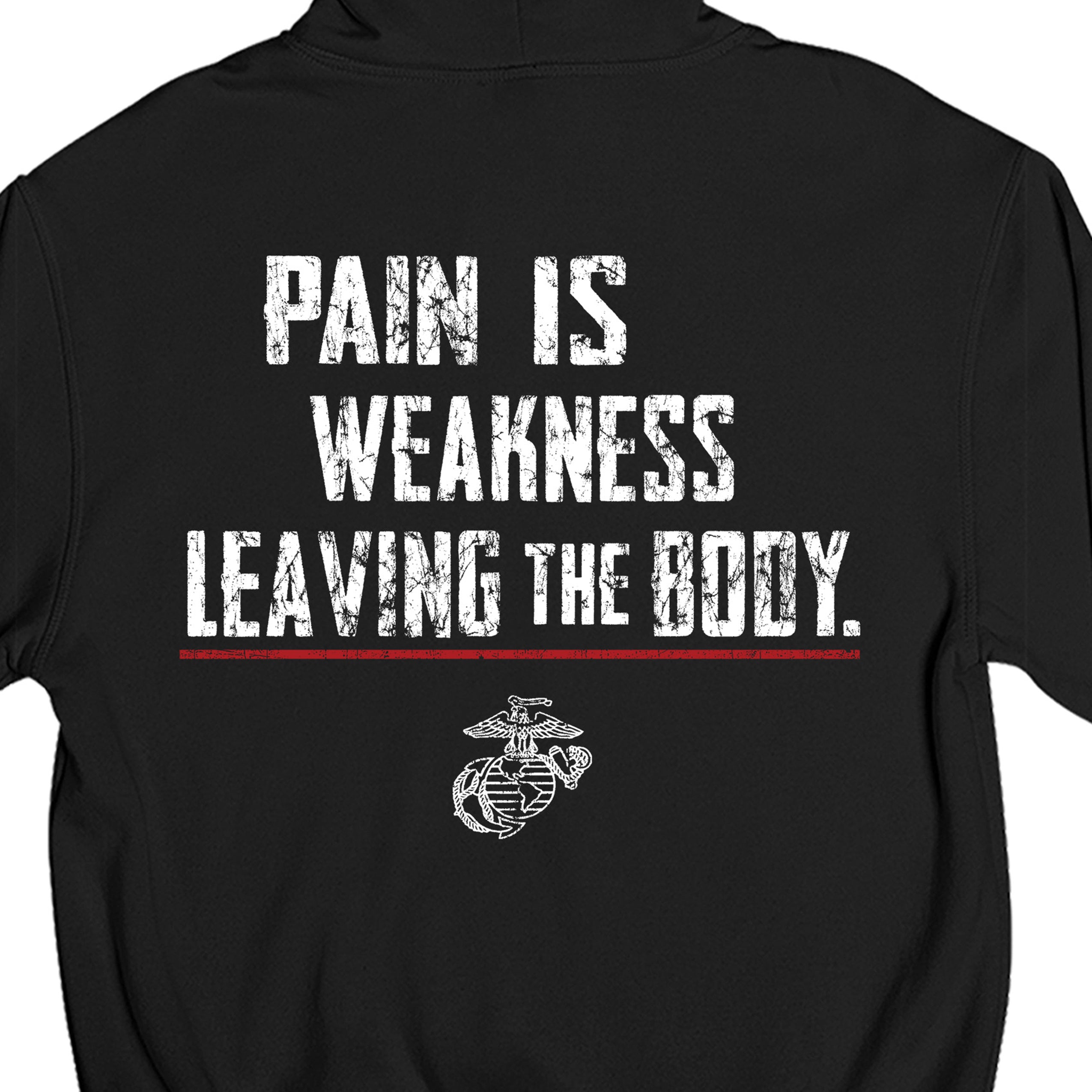 USMC hoodie with large back design featuring bold distressed text 'Pain Is Weakness Leaving the Body' with red underline.