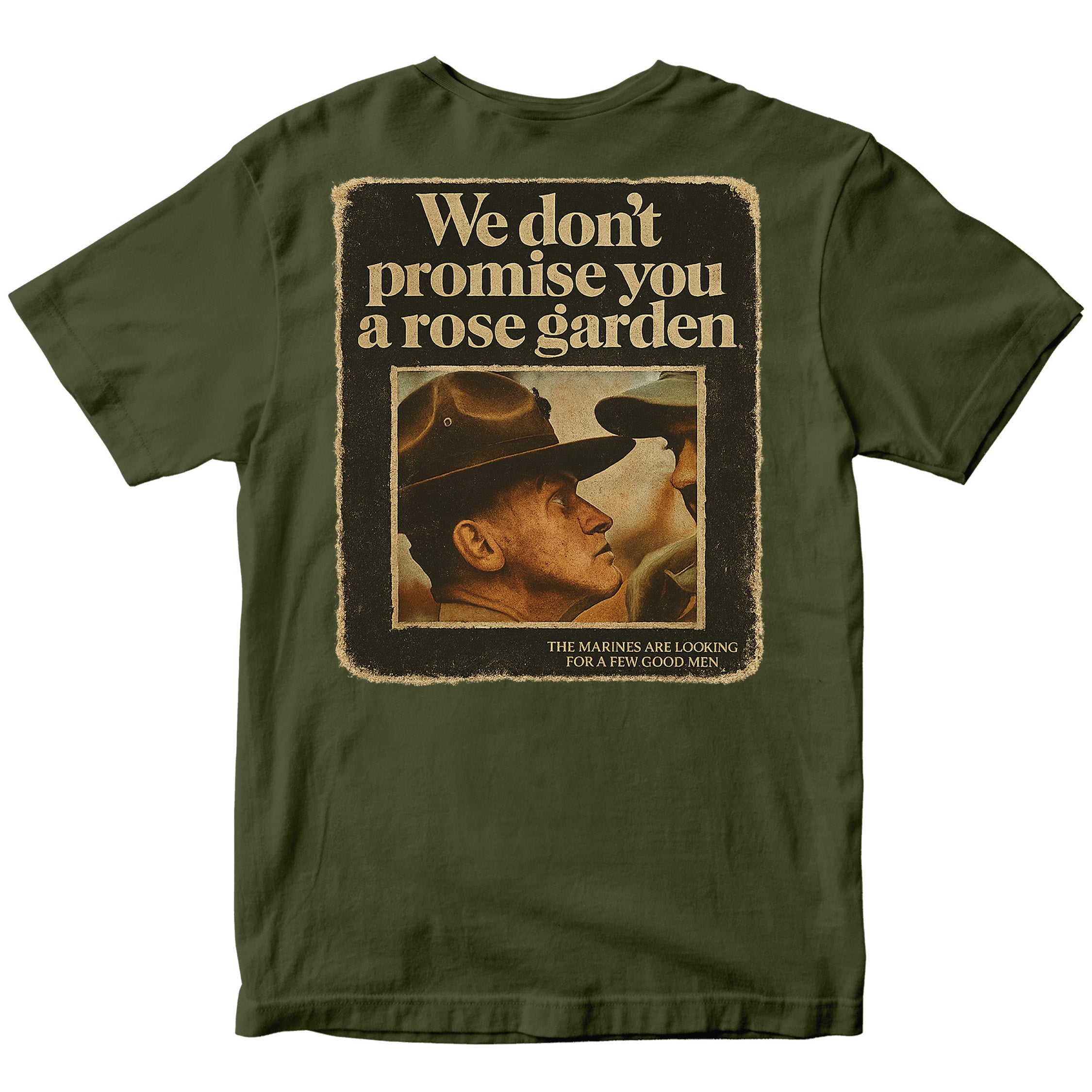 Green USMC t-shirt featuring a vintage Marine Corps poster on the back with the slogan 'We don't promise you a rose garden' and an image of a drill instructor.