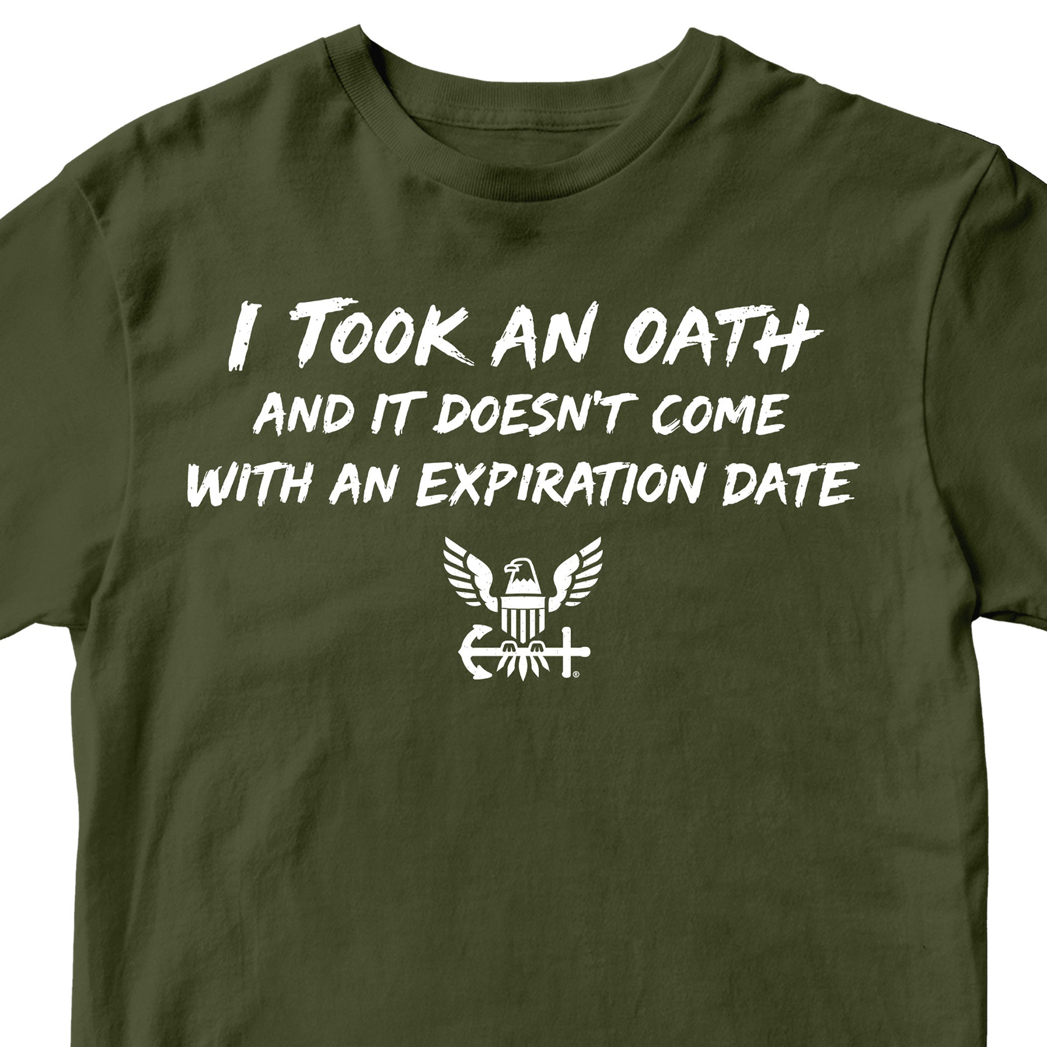 U.S. Navy I Took an Oath and it doesn’t come with an expiration date T-shirt.