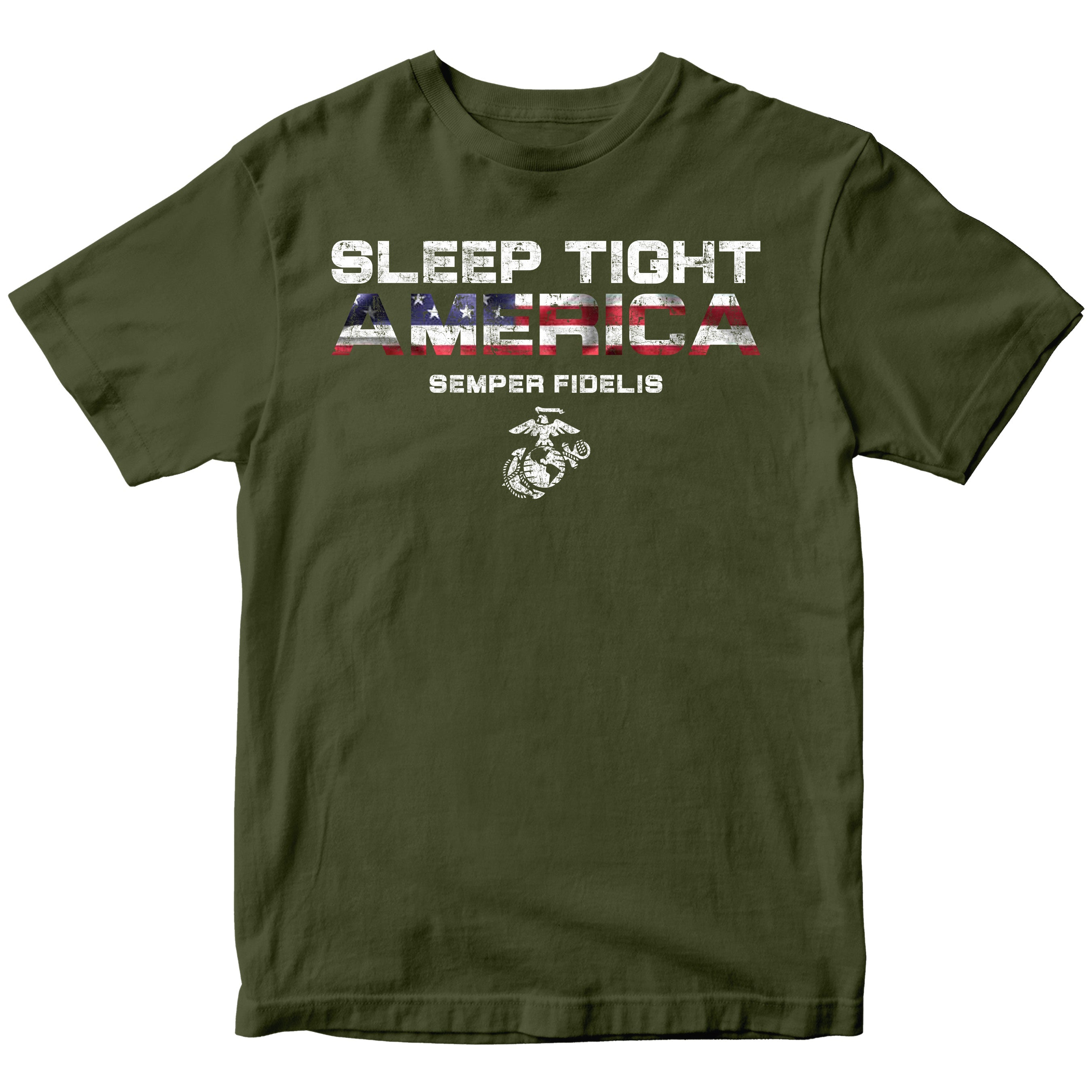 Green USMC t-shirt with distressed white text 'Sleep Tight America' and American flag-filled 'AMERICA,' featuring 'Semper Fidelis' and the Eagle, Globe, and Anchor emblem below.