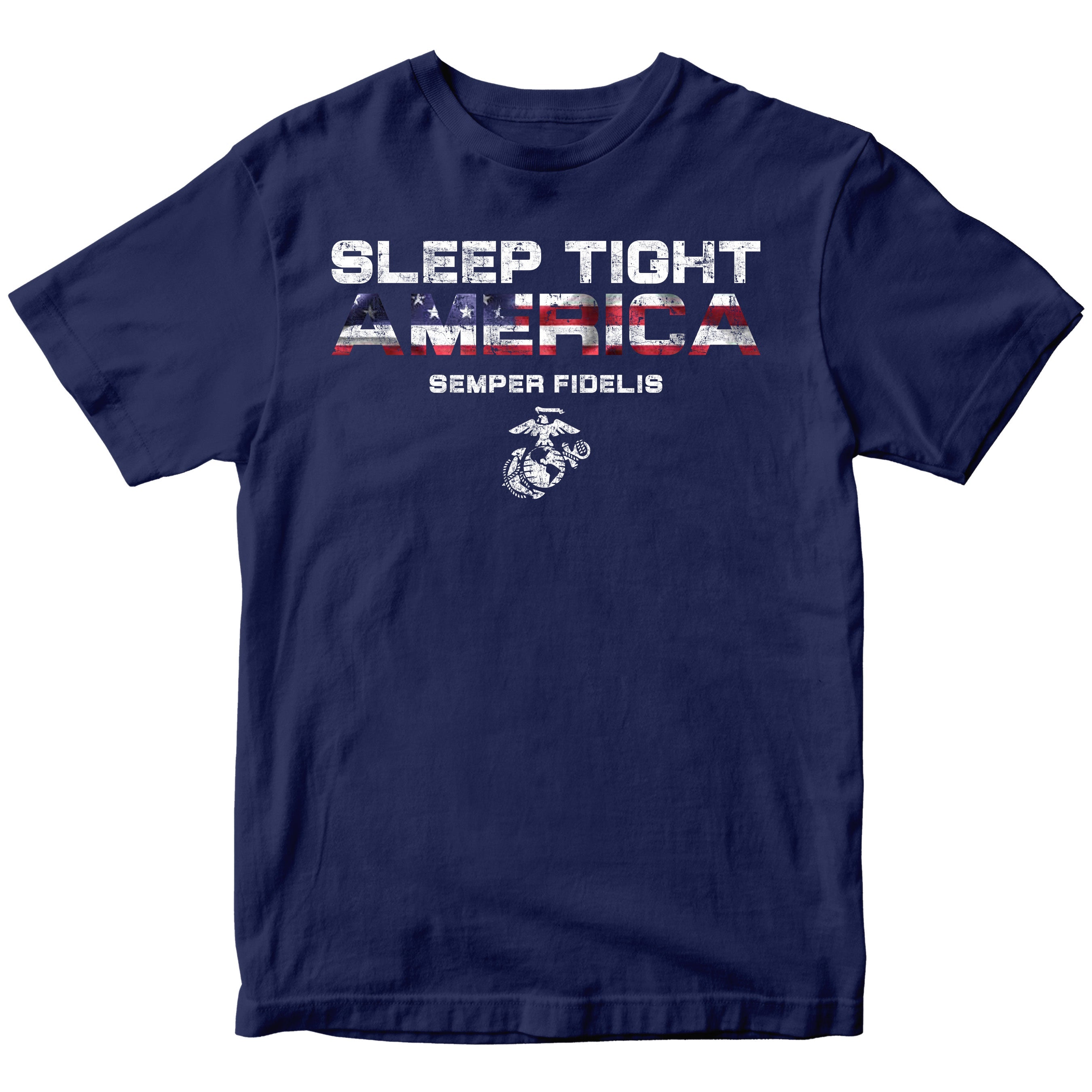 Navy USMC t-shirt with distressed white text 'Sleep Tight America' and American flag-filled 'AMERICA,' featuring 'Semper Fidelis' and the Eagle, Globe, and Anchor emblem below.