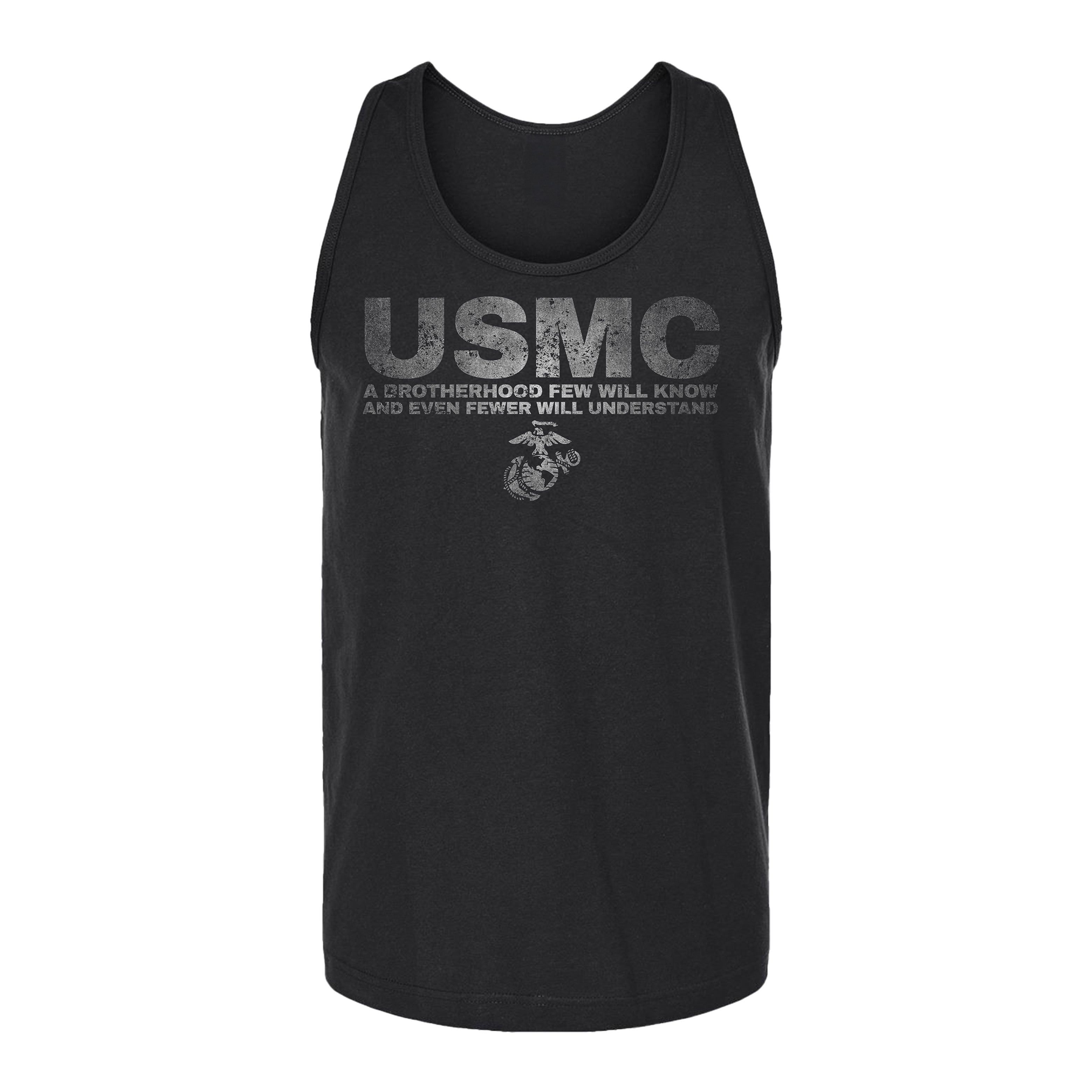 Men’s USMC tank top with distressed gray 'USMC' text and quote 'A Brotherhood Few Will Know and Even Fewer Will Understand' above the Eagle, Globe, and Anchor emblem.
