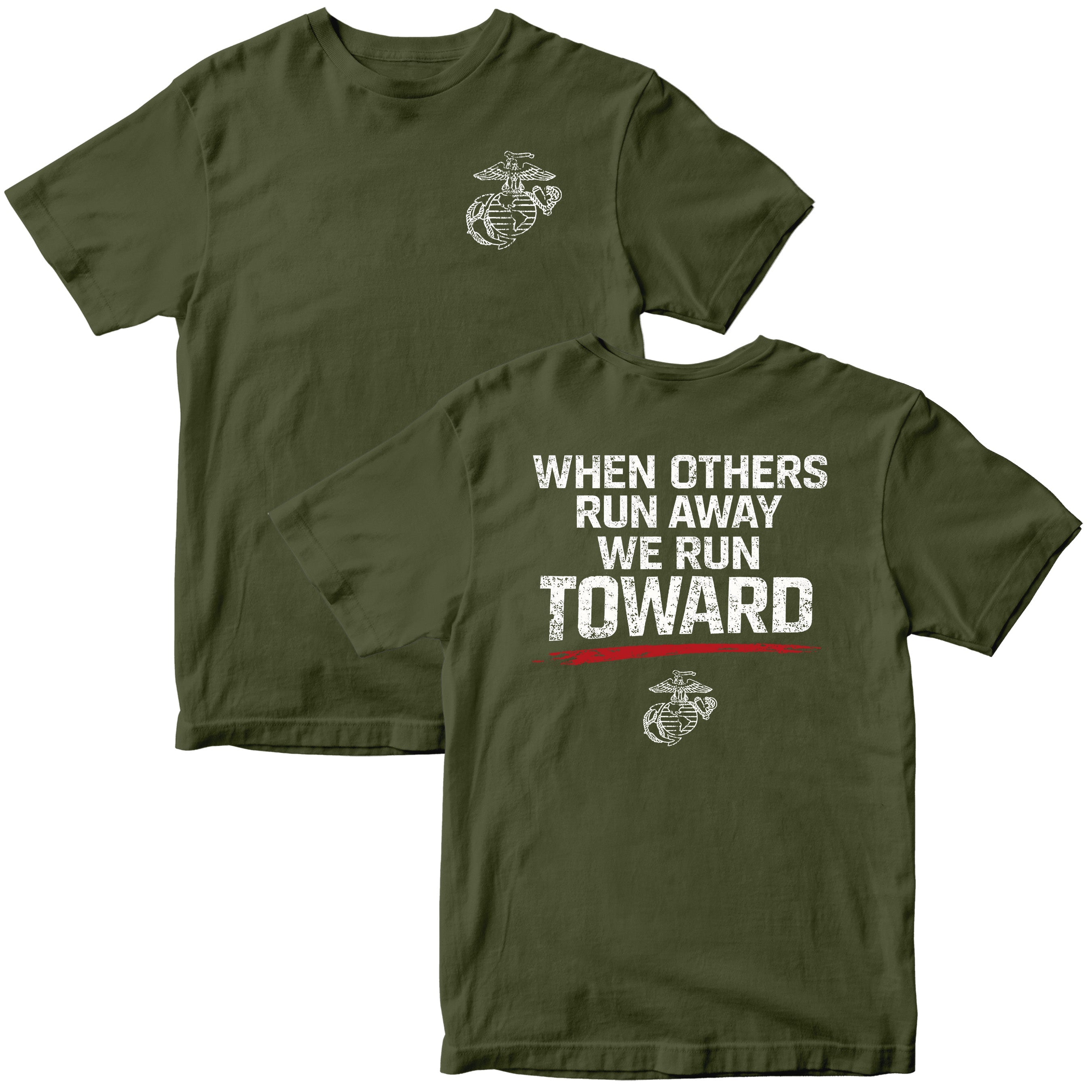 USMC When Others Run Away We Run Toward green T-shirt with Eagle Globe and Anchor. Marine Corps motivational T-shirt